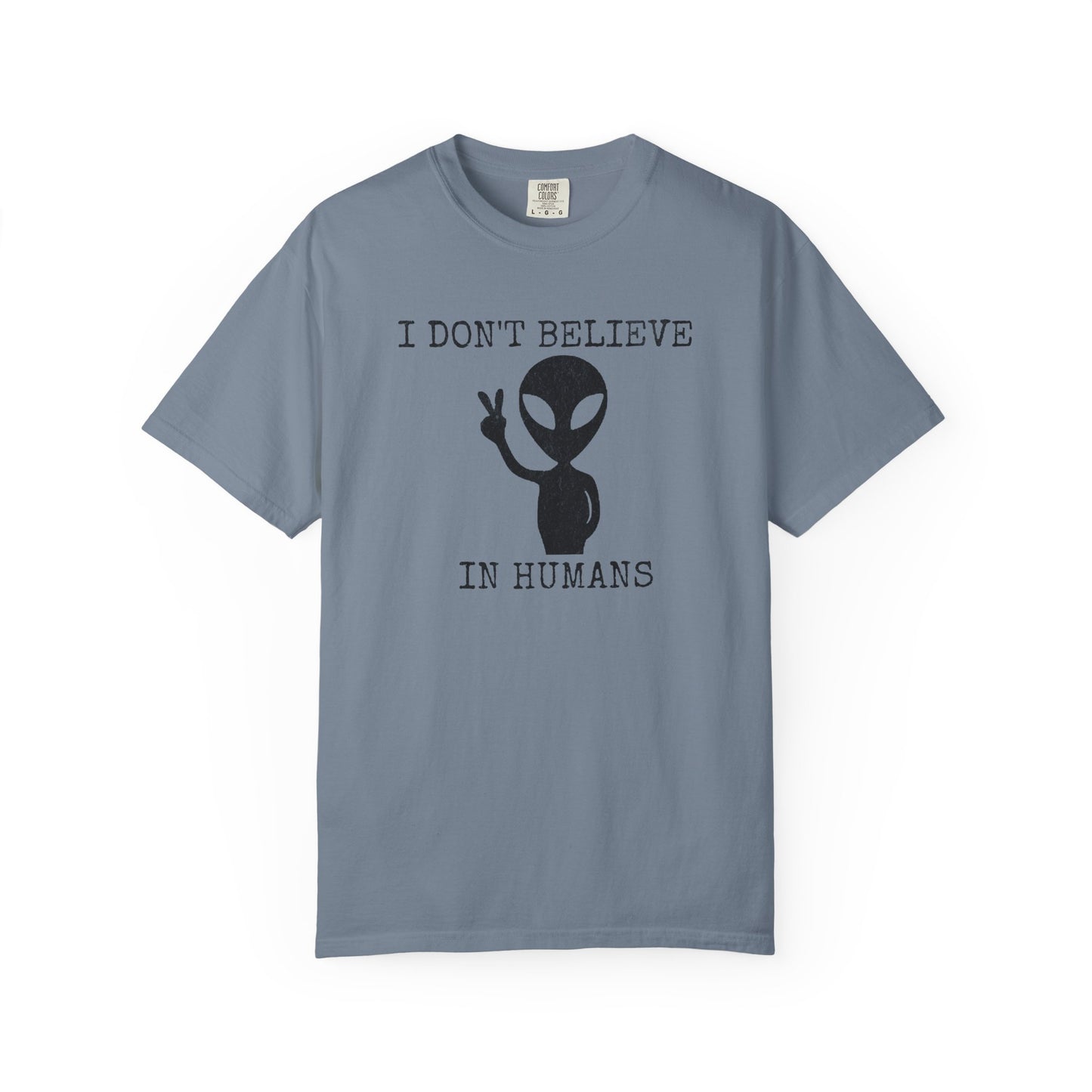I Don't Believe in Humans Alien T-Shirt