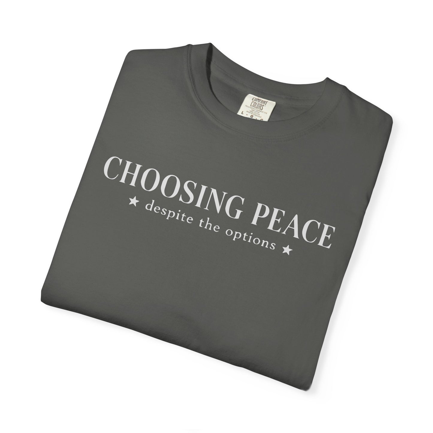 Choosing Peace T-Shirt — Funny Sarcastic Graphic Tee with "Choosing Peace despite the options"