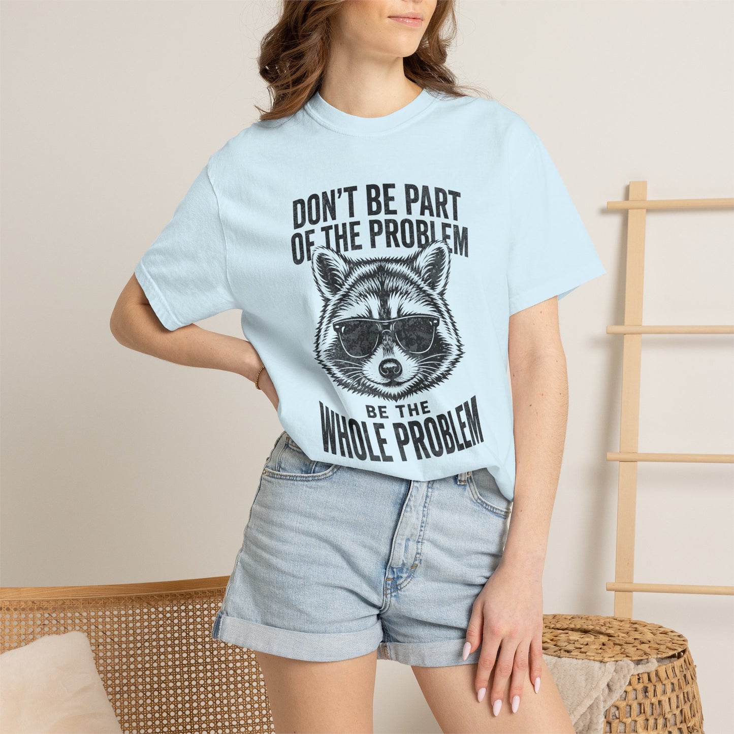 Raccoon Graphic T-Shirt "Don't Be Part of the Problem, Be the Whole Problem" Retro Funny Vintage Tee