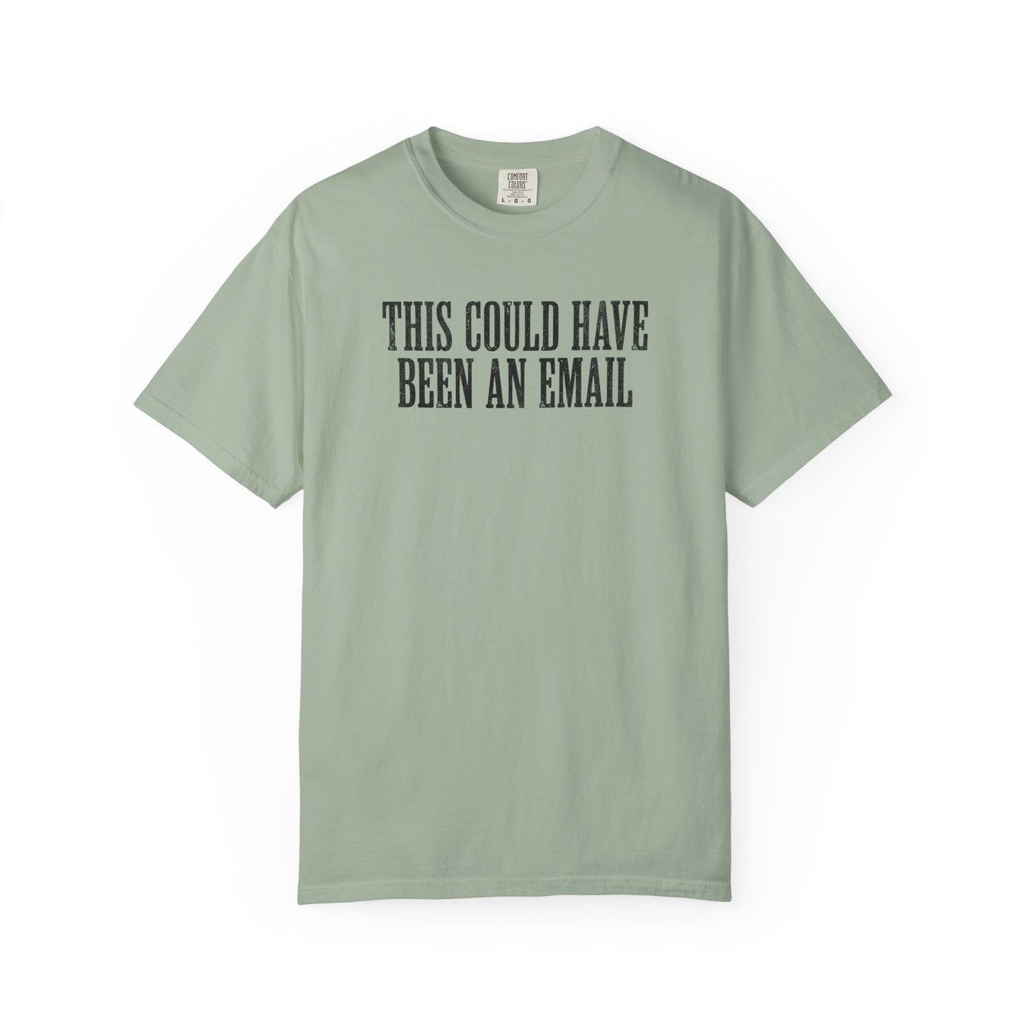 THIS COULD HAVE BEEN AN EMAIL T-Shirt — Anti-Hustle Funny Work Shirt