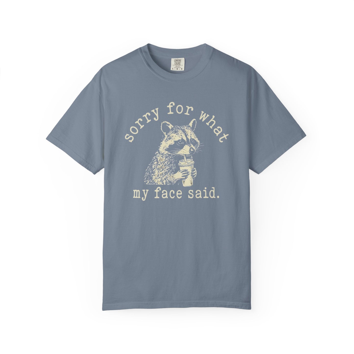 Sorry for What My Face Said Funny Raccoon T-Shirt | Sarcastic Coffee Graphic Tee | Comfort Colors Shirt