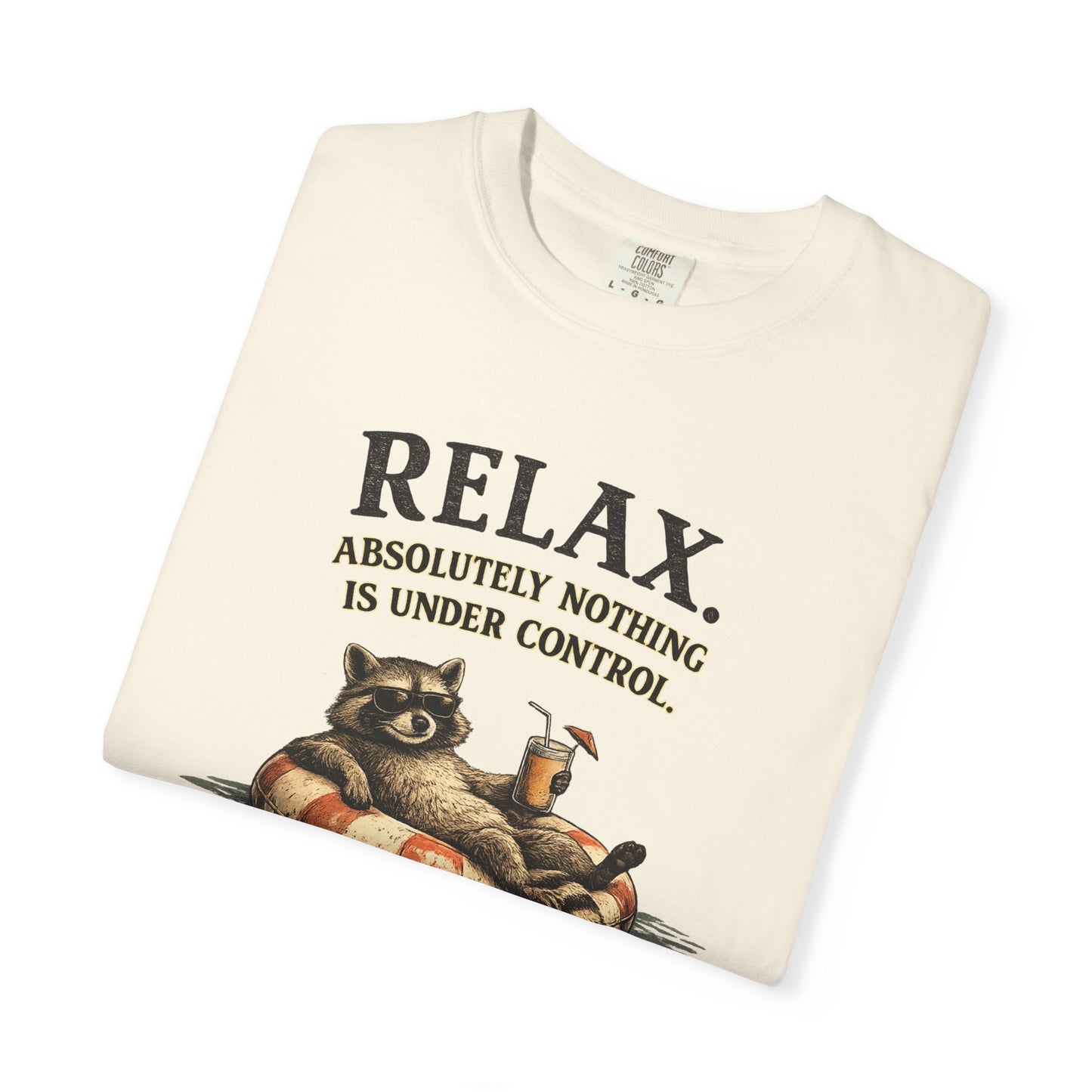 Funny Raccoon "Relax, Absolutely Nothing Is Under Control" T-Shirt