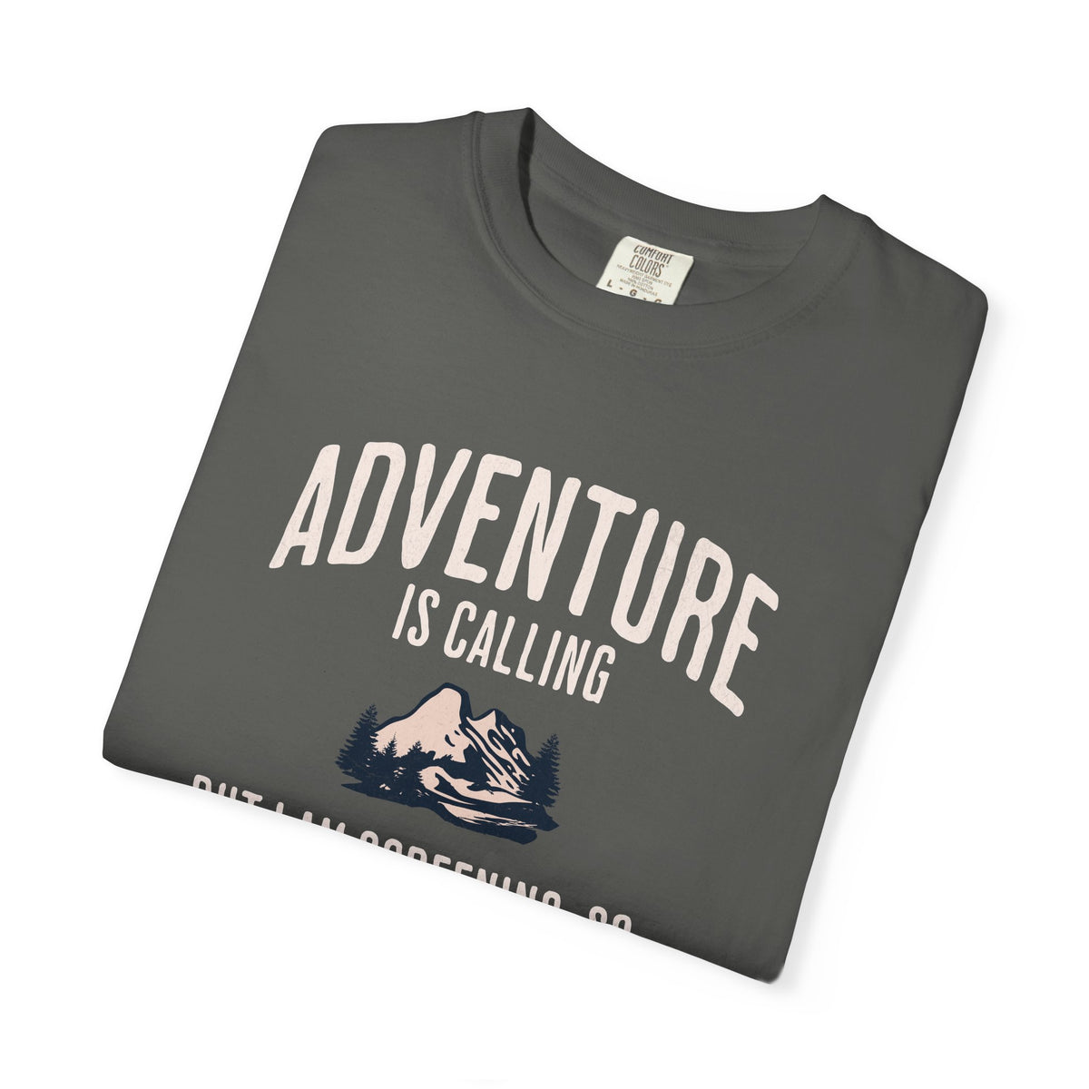 Adventure Is Calling But I am Screening So... T-Shirt