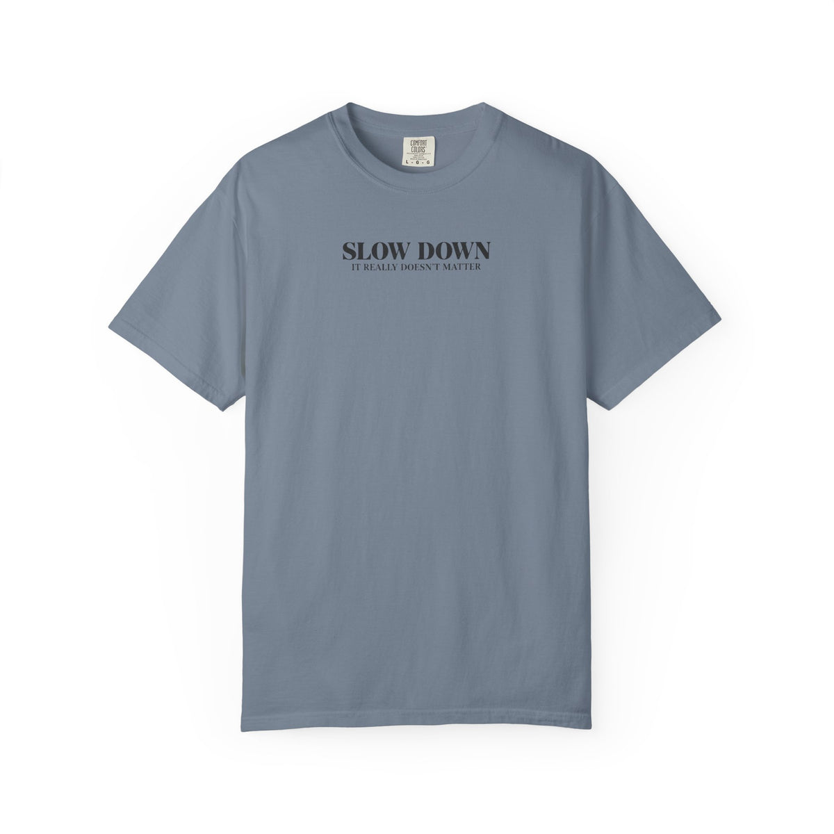 Slow Down It Doesn't Really Matter T-Shirt