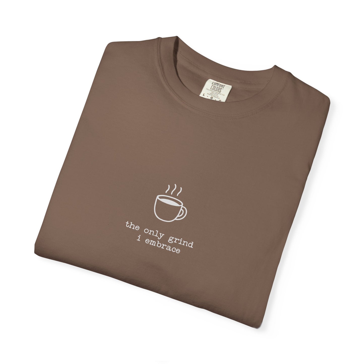 Anti-Hustle T-Shirt — "The Only Grind I Embrace" Coffee Mug Tee