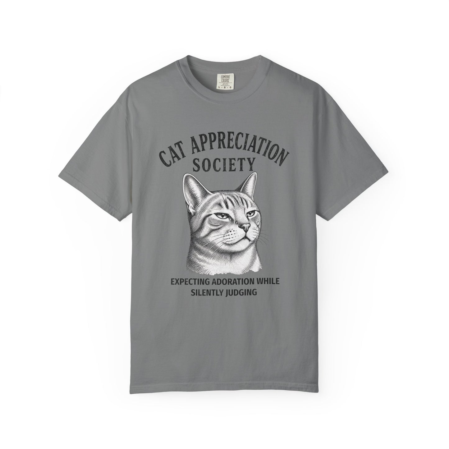 Cat Appreciation Society T-Shirt — “Expecting Adoration While Silently Judging”