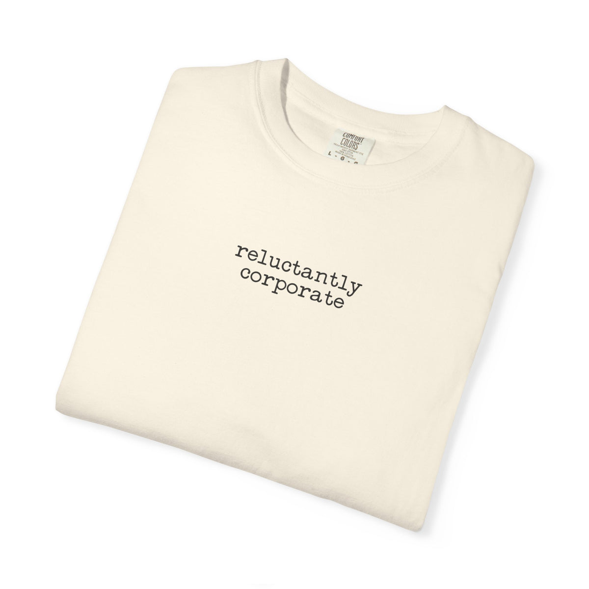 Reluctantly Corporate T-Shirt — Minimalist Casual Tee for Office Humor