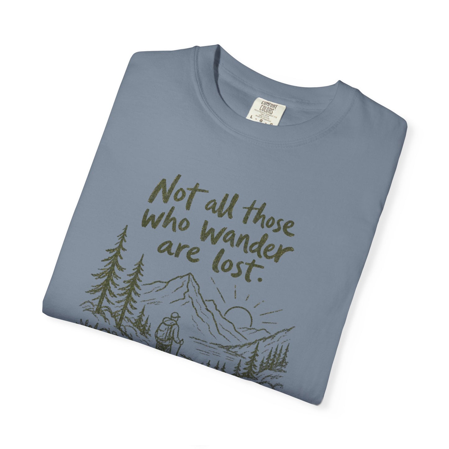 Not All Those Who Wander Are Lost Shirt | Hiking Shirt | Mountain Adventure Graphic Tee | Comfort Colors® T-Shirt
