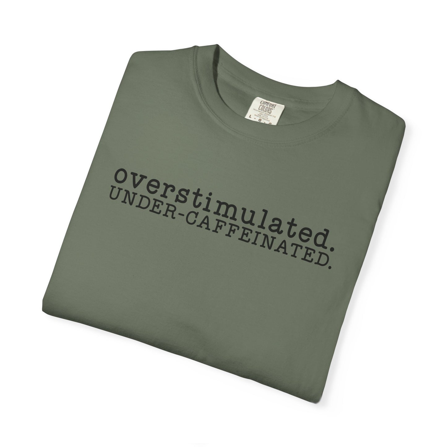 Overstimulated. Under-Caffeinated. T-Shirt