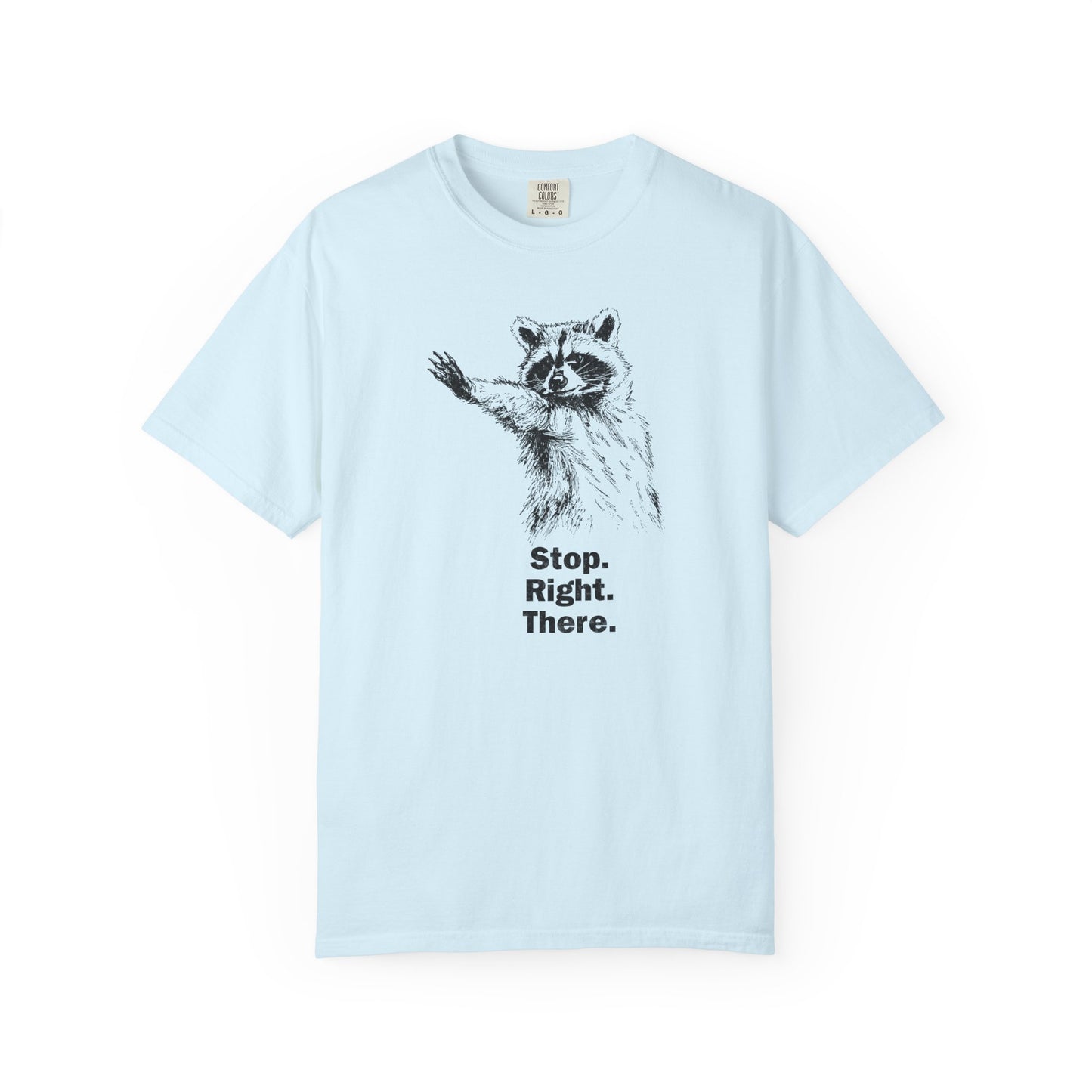 Raccoon 'Stop. Right. There.' Graphic T-Shirt