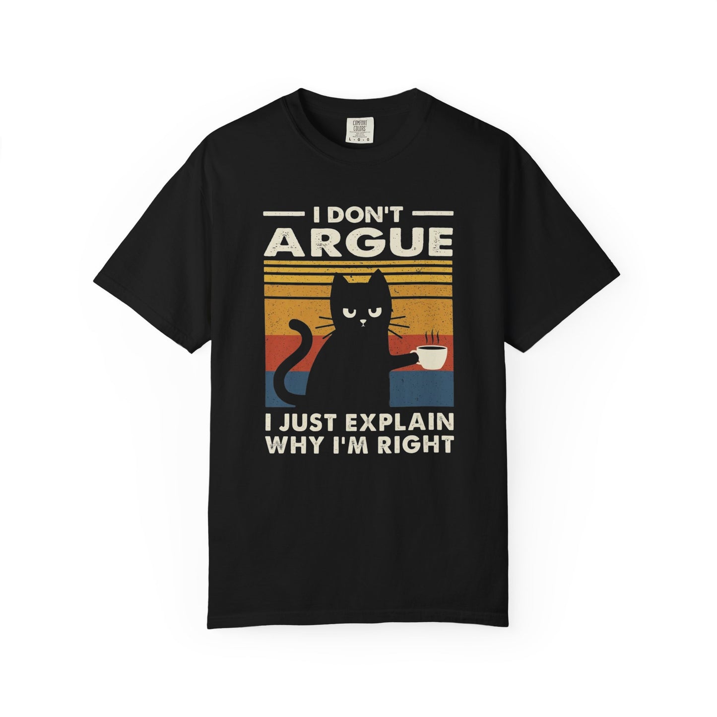 Cat Humor T-Shirt — "I Don't Argue, I Just Explain Why I'm Right" Retro Tee