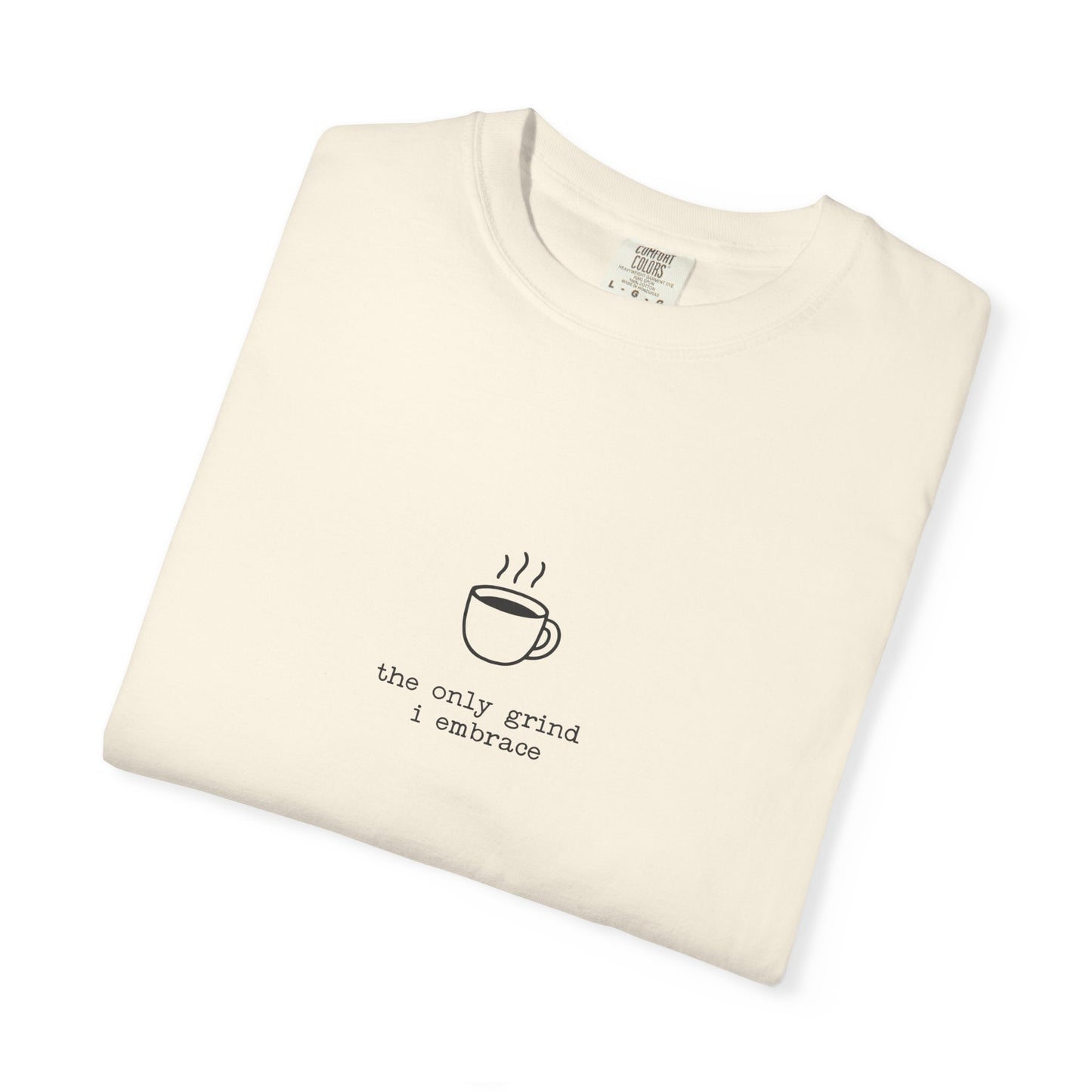 Anti-Hustle T-Shirt — "The Only Grind I Embrace" Coffee Mug Tee