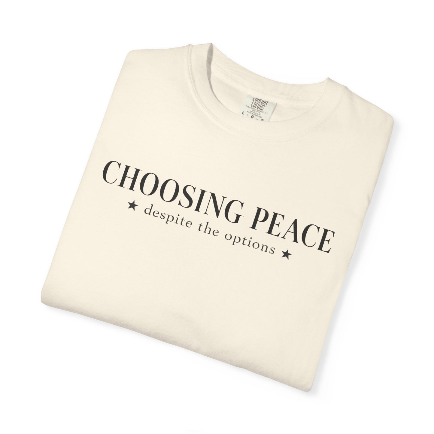 Choosing Peace T-Shirt — Funny Sarcastic Graphic Tee with "Choosing Peace despite the options"
