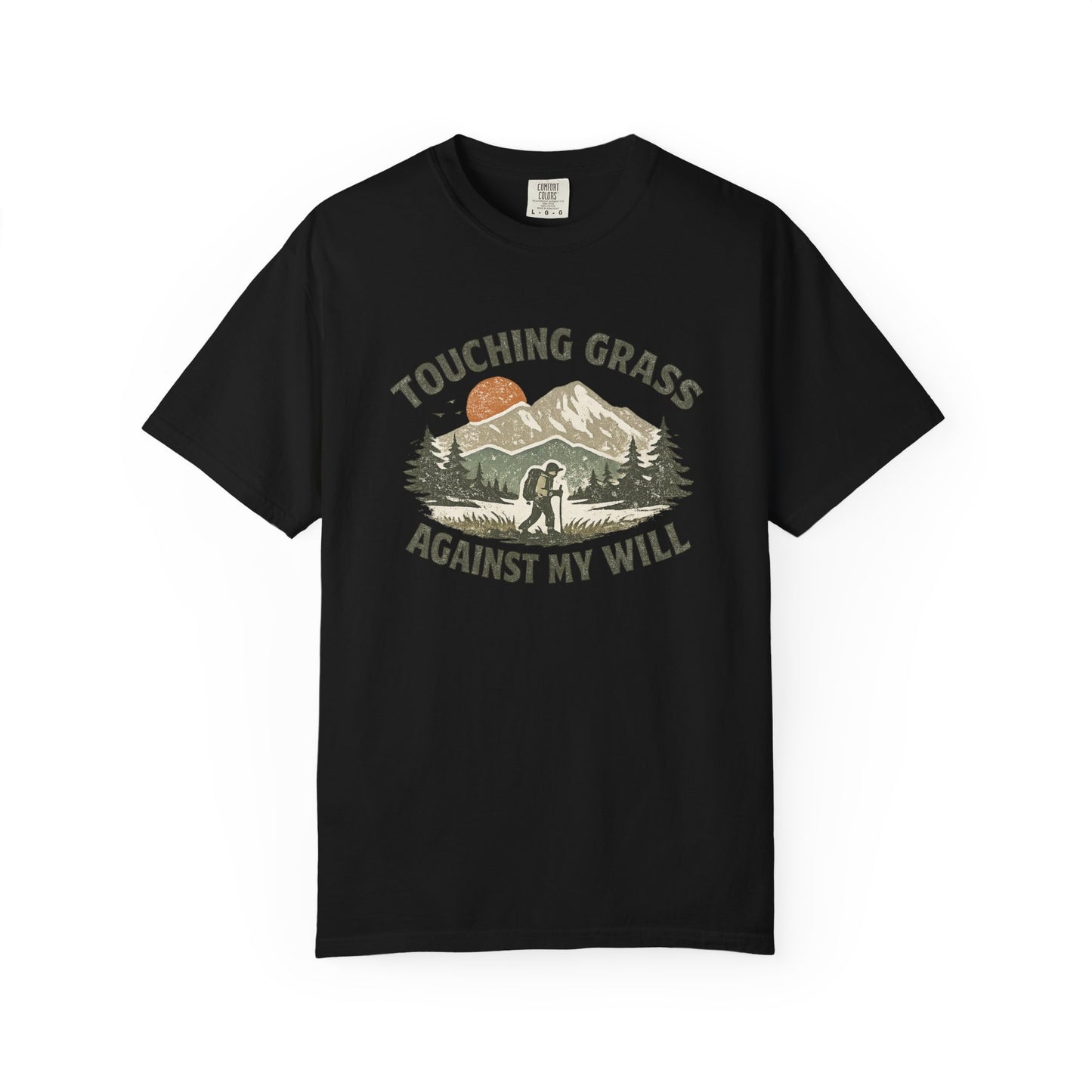 Touching Grass Against My Will Hiking T-Shirt — Anti-Hustle, Reluctant Camper Tee