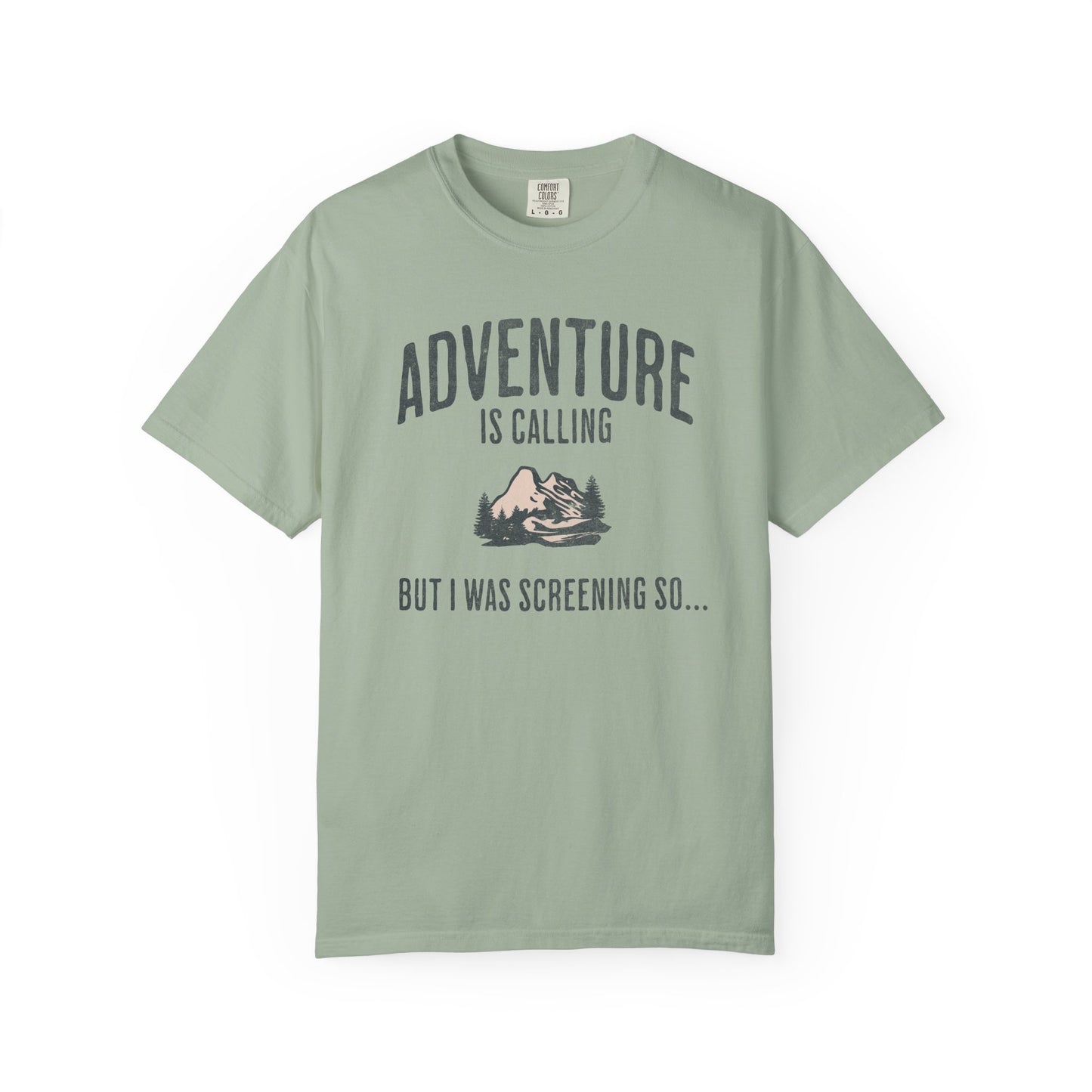 Anti-Hustle T-Shirt — "Adventure Is Calling But I Was Screening So..." Mountain Graphic