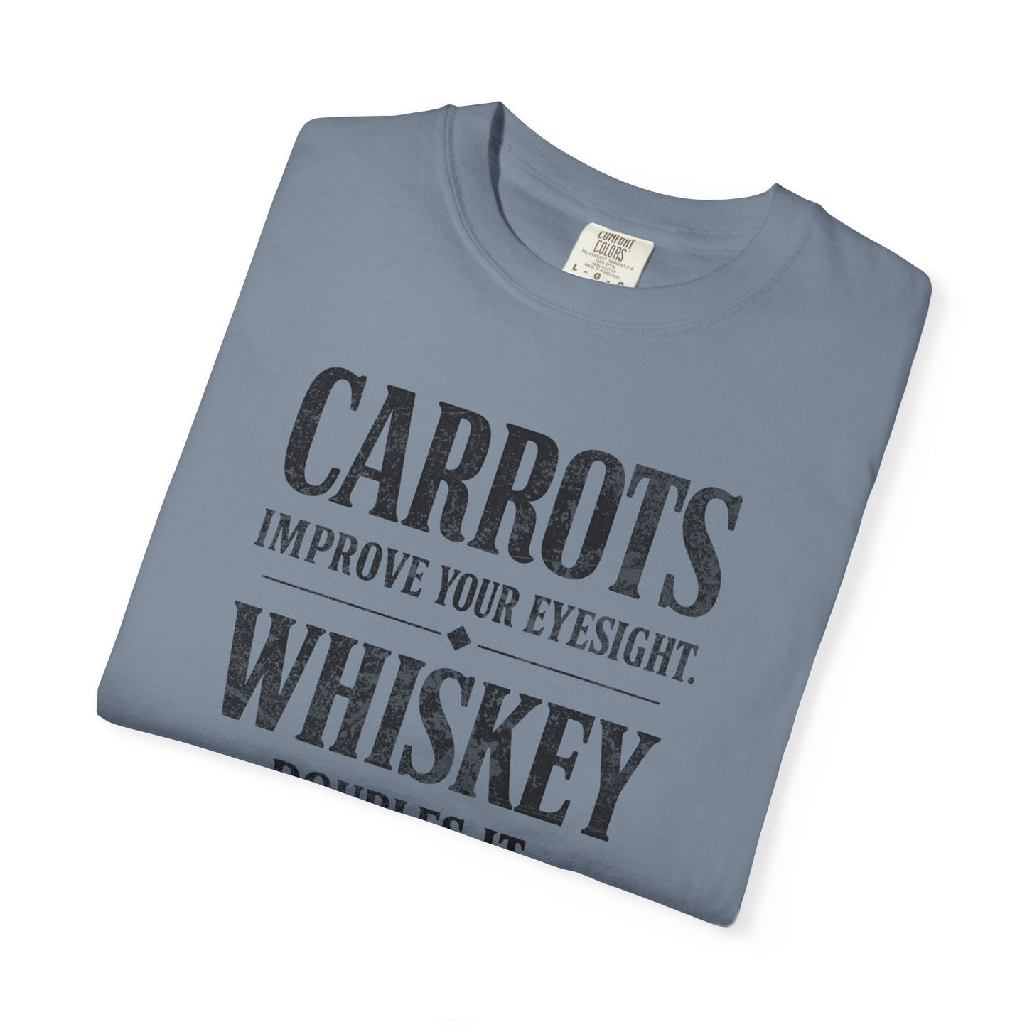 Carrots Improve Eyesight Whiskey Doubles It Shirt | Funny Whiskey Tee | Drinking Humor Shirt | Sarcastic Quote Shirt
