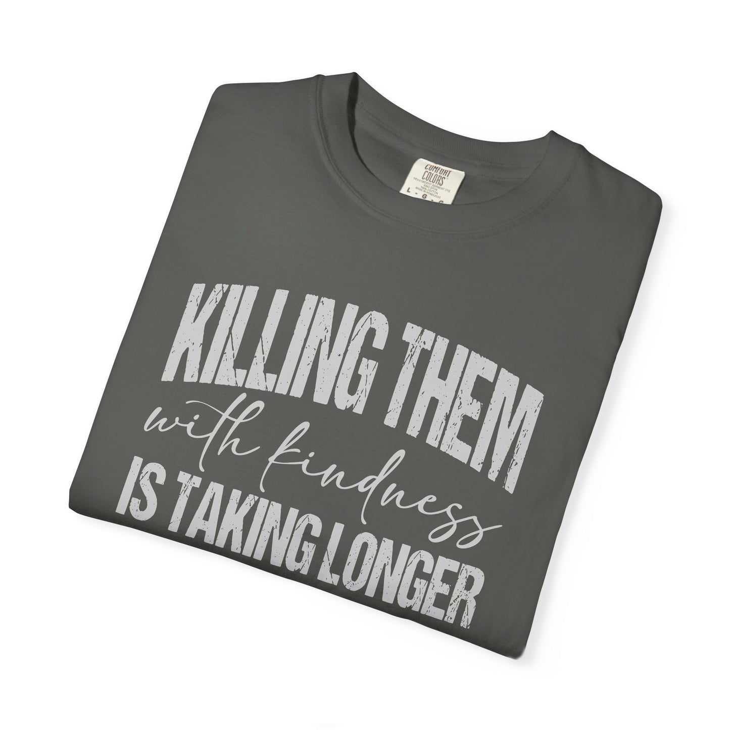 Killing Them with Kindness Shirt | Funny Sarcastic Introvert Humor Shirt, Comfort Colors Graphic T-Shirt