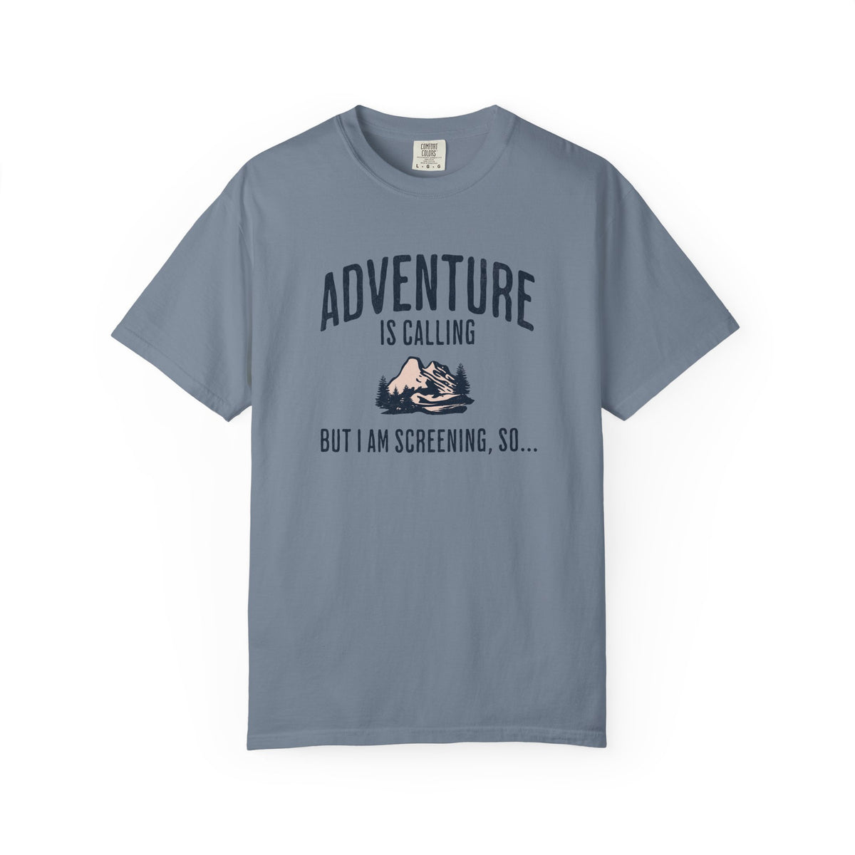 Adventure Is Calling But I am Screening So... T-Shirt