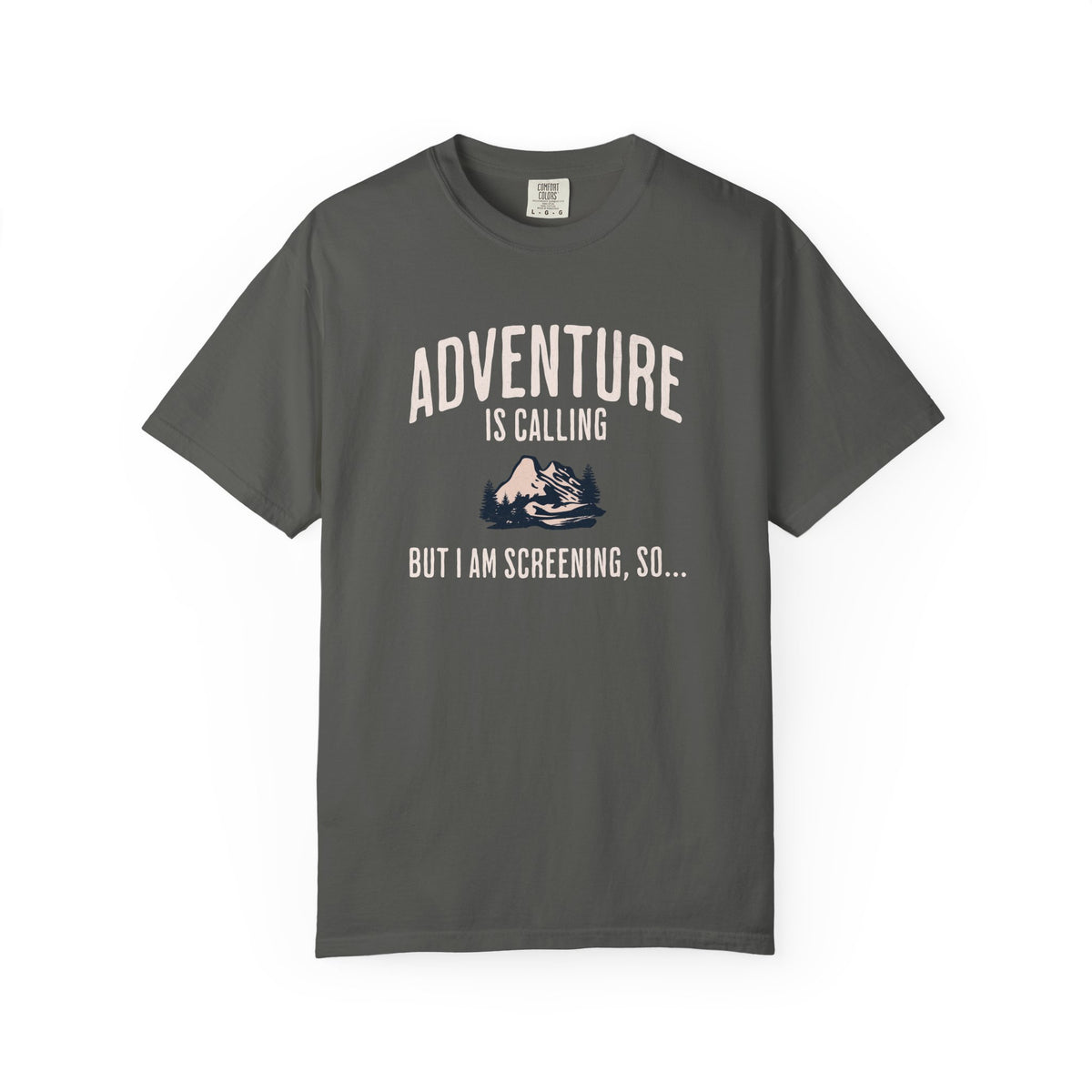 Adventure Is Calling But I am Screening So... T-Shirt