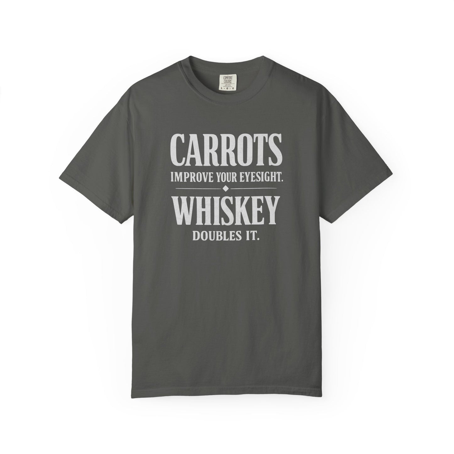 Carrots Improve Eyesight Whiskey Doubles It Shirt | Funny Whiskey Tee | Drinking Humor Shirt | Sarcastic Quote Shirt