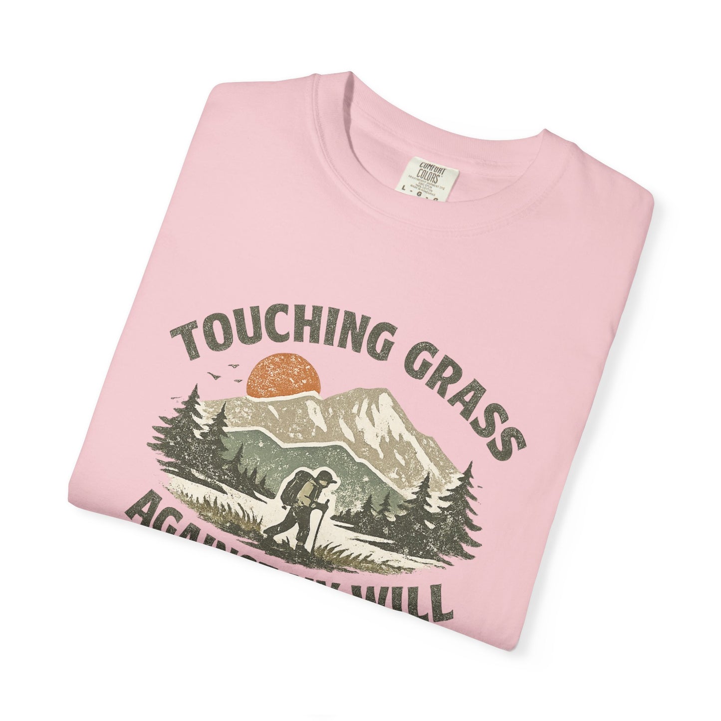 Touching Grass Against My Will Hiking T-Shirt — Anti-Hustle, Reluctant Camper Tee