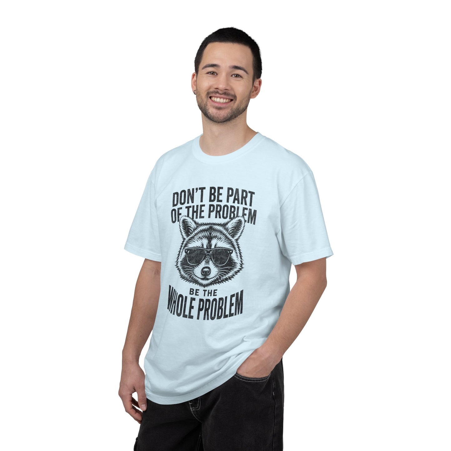 Raccoon Graphic T-Shirt "Don't Be Part of the Problem, Be the Whole Problem" Retro Funny Vintage Tee