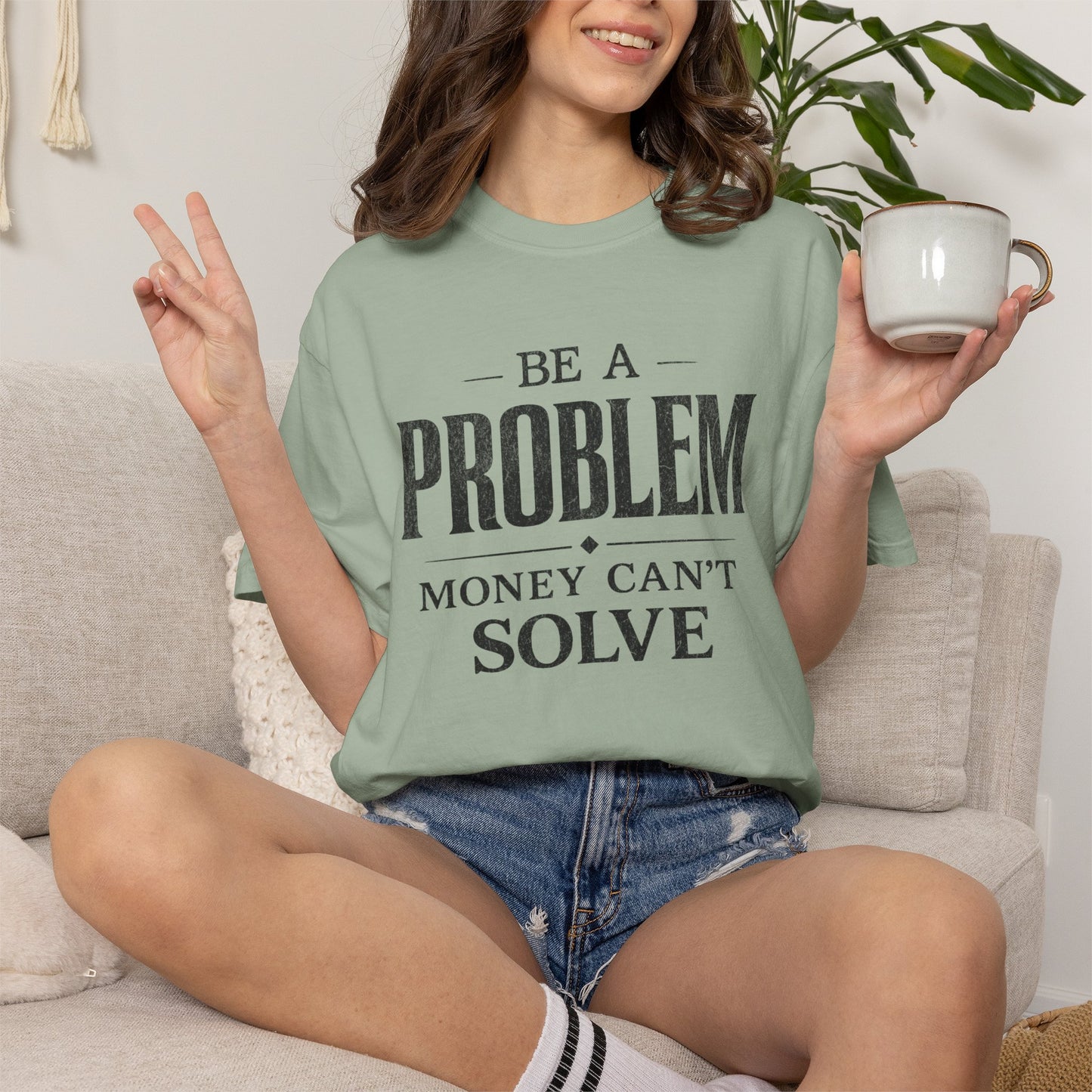 Be a Problem Money Can't Solve Typography T-Shirt — Rebellion & Empowerment Shirt