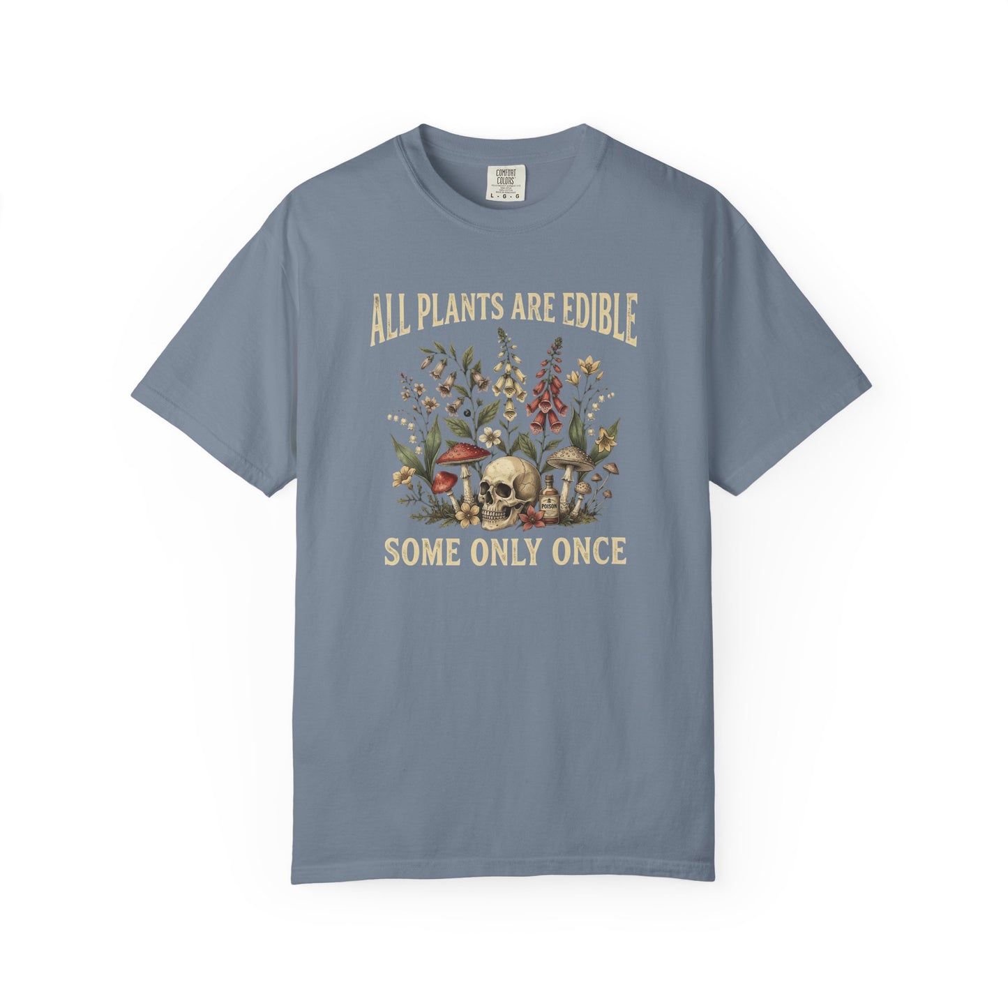 All Plants Are Edible Some Only Once Shirt | Funny Gardening Tee | Dark Humor Plant Shirt | Mushroom Graphic Tee