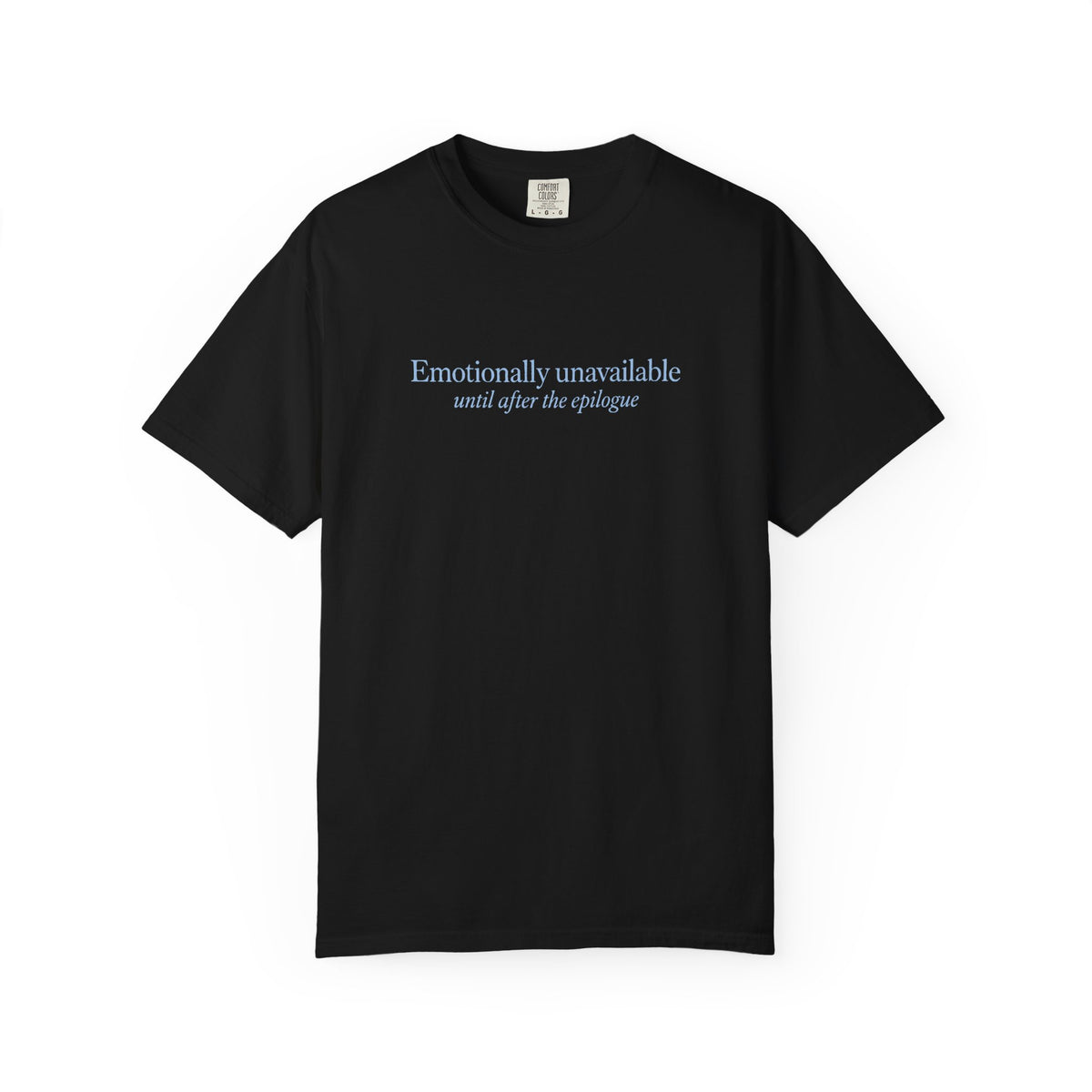 Emotionally Unavailable Until After the Epilogue Shirt