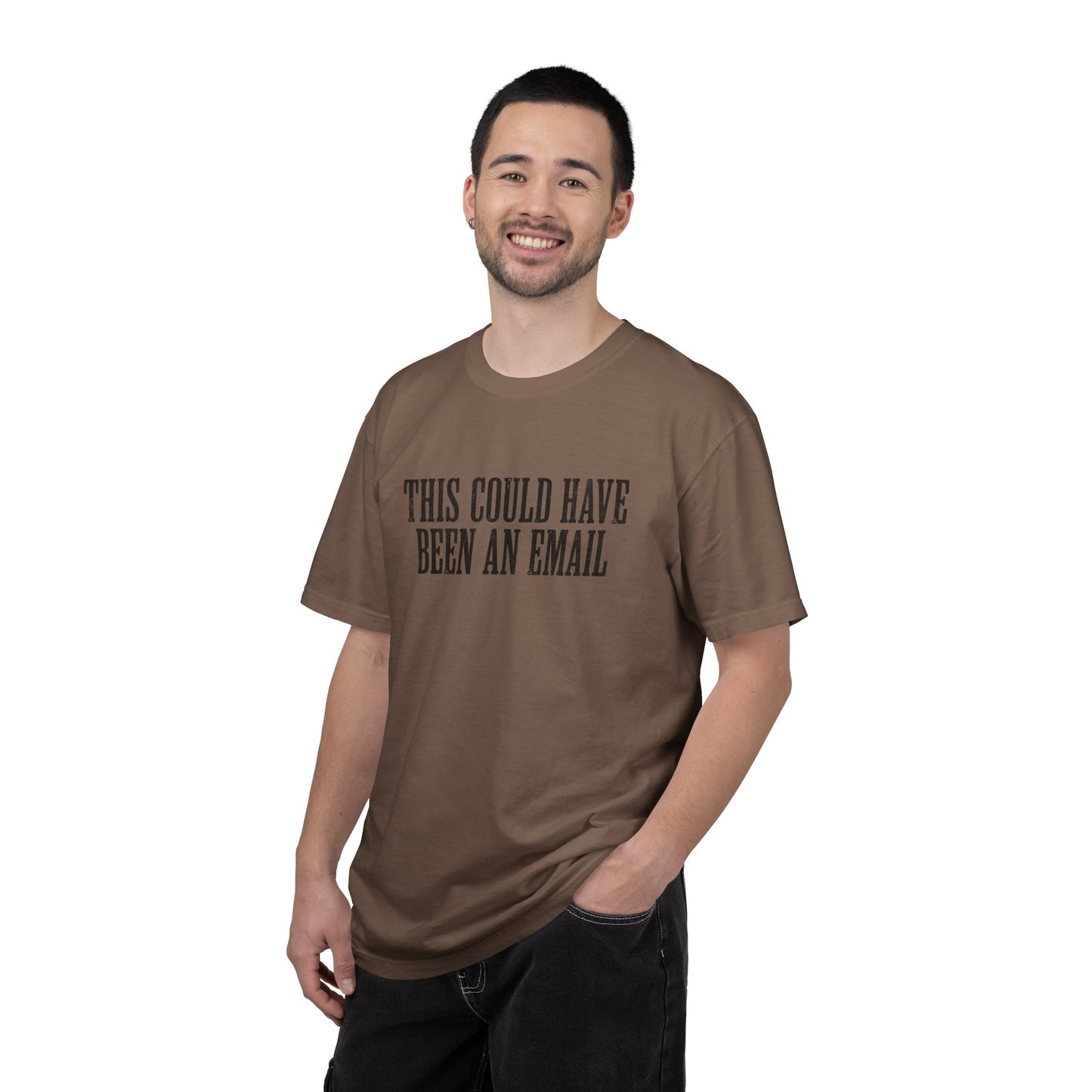THIS COULD HAVE BEEN AN EMAIL T-Shirt — Anti-Hustle Funny Work Shirt