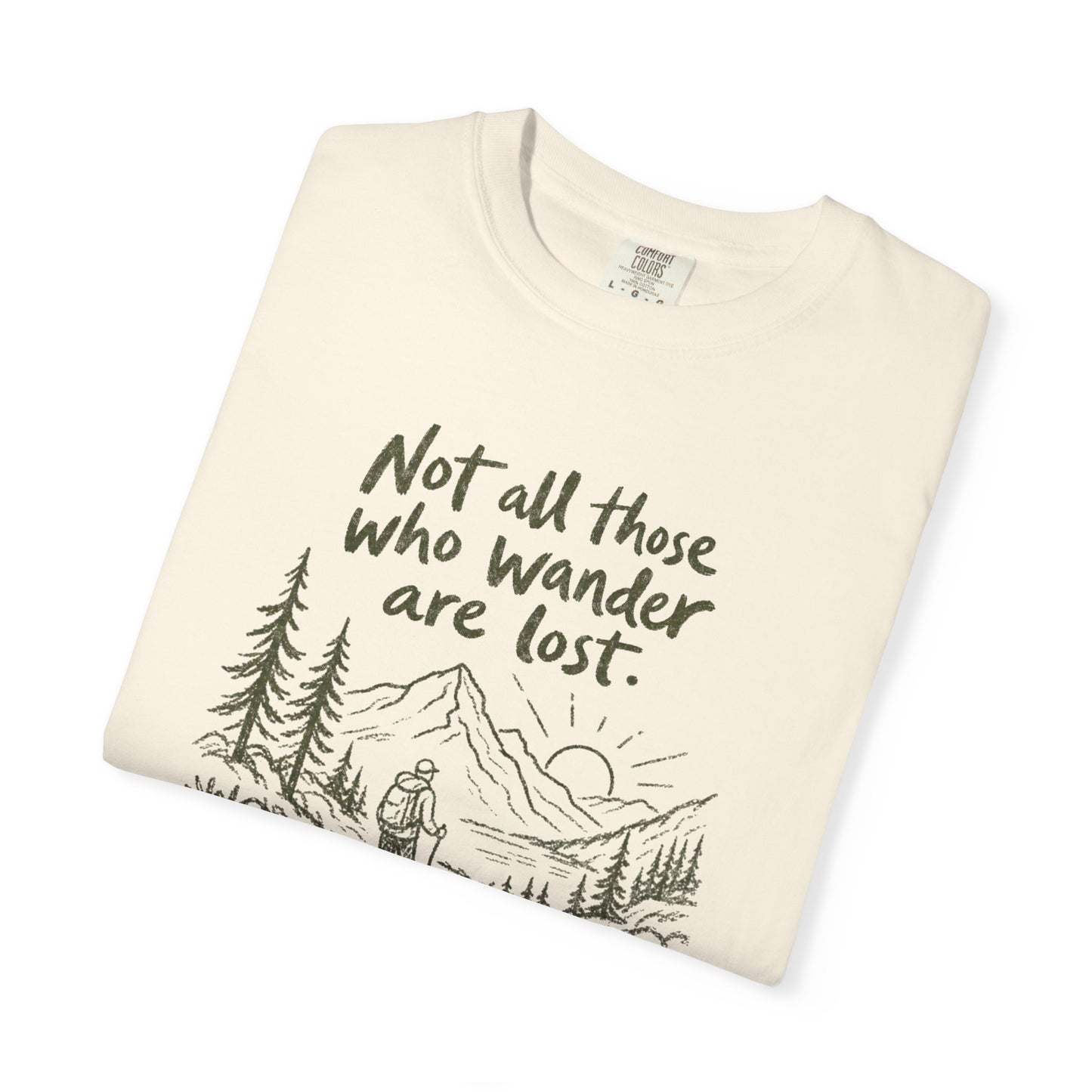 Not All Those Who Wander Are Lost Shirt | Hiking Shirt | Mountain Adventure Graphic Tee | Comfort Colors® T-Shirt