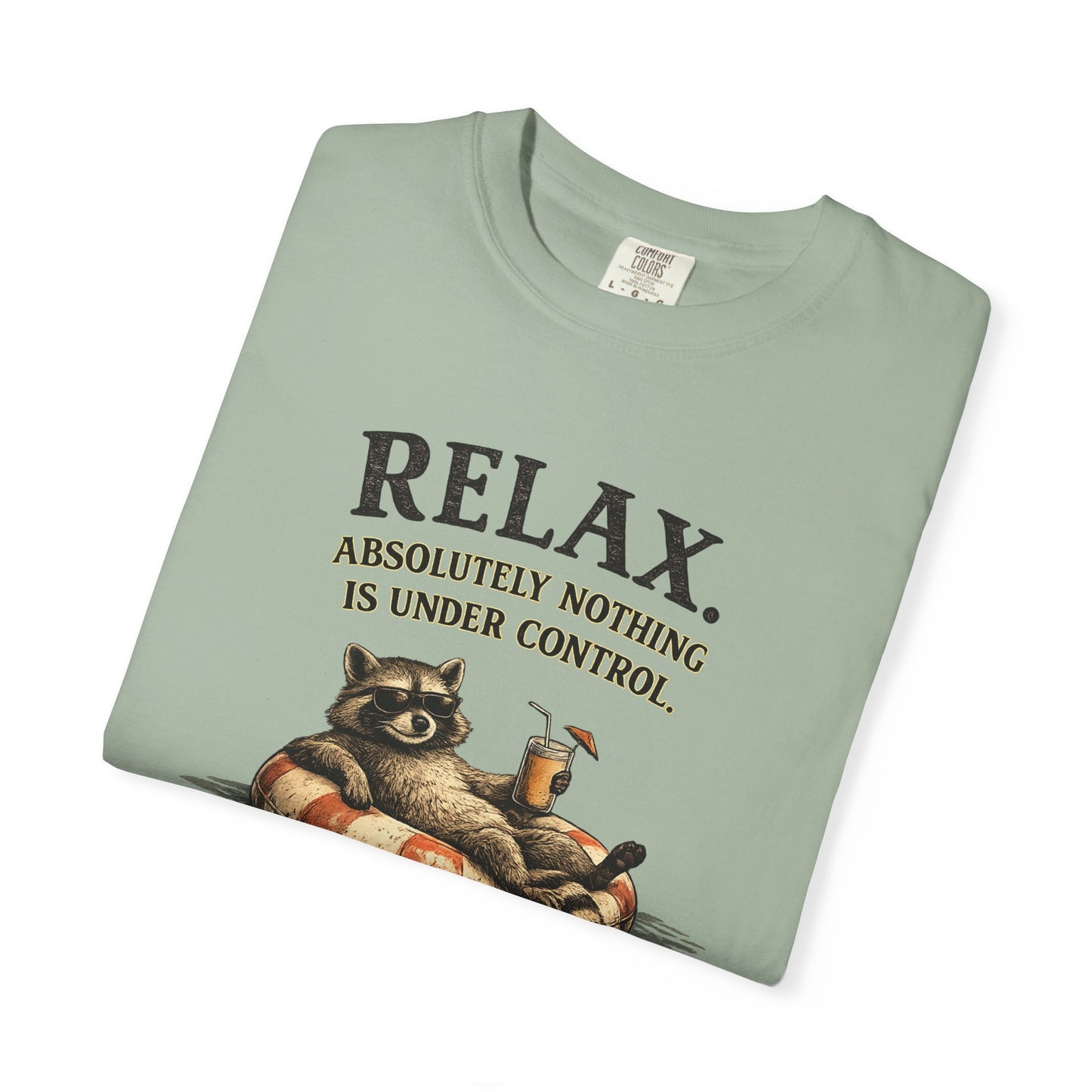 Funny Raccoon "Relax, Absolutely Nothing Is Under Control" T-Shirt