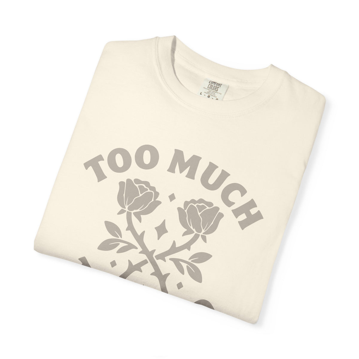Too Much Too Bad Unapologetic Rose Graphic T-Shirt