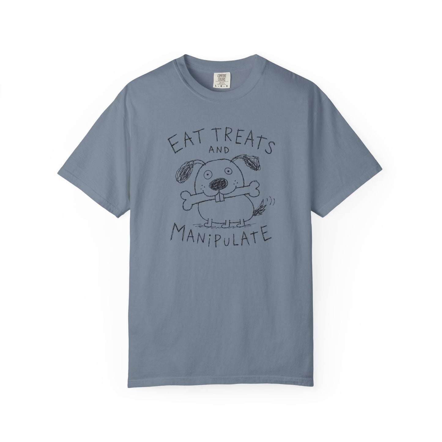 Eat Treats and Manipulate Dog Shirt | Funny Dog Lover Tee | Sarcastic Pet Humor Shirt | Cute Dog Graphic Tee