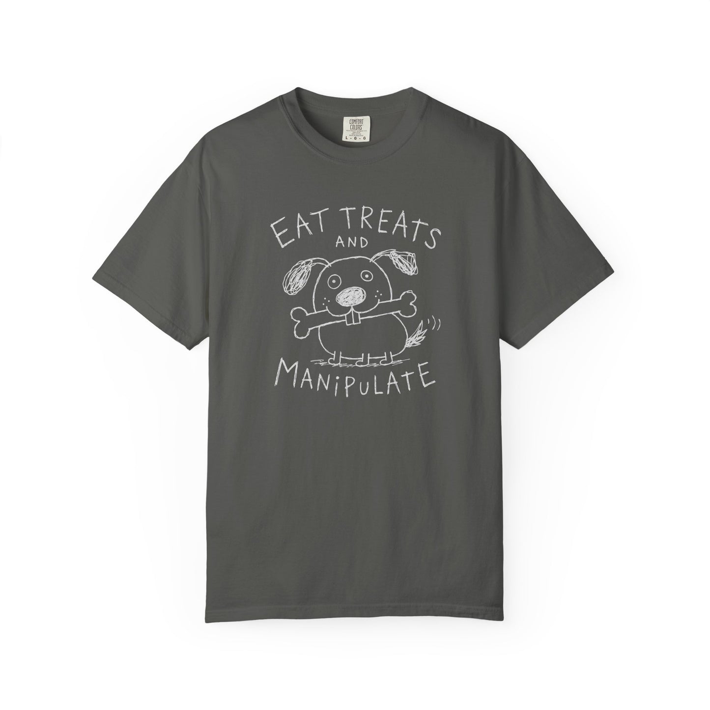 Eat Treats and Manipulate Dog Shirt | Funny Dog Lover Tee | Sarcastic Pet Humor Shirt | Cute Dog Graphic Tee