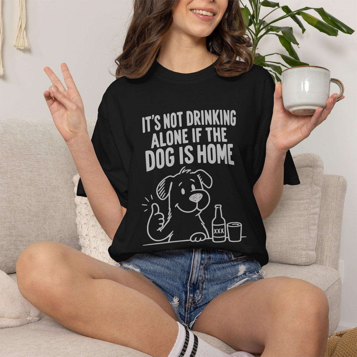 It’s Not Drinking Alone If the Dog Is Home T-Shirt