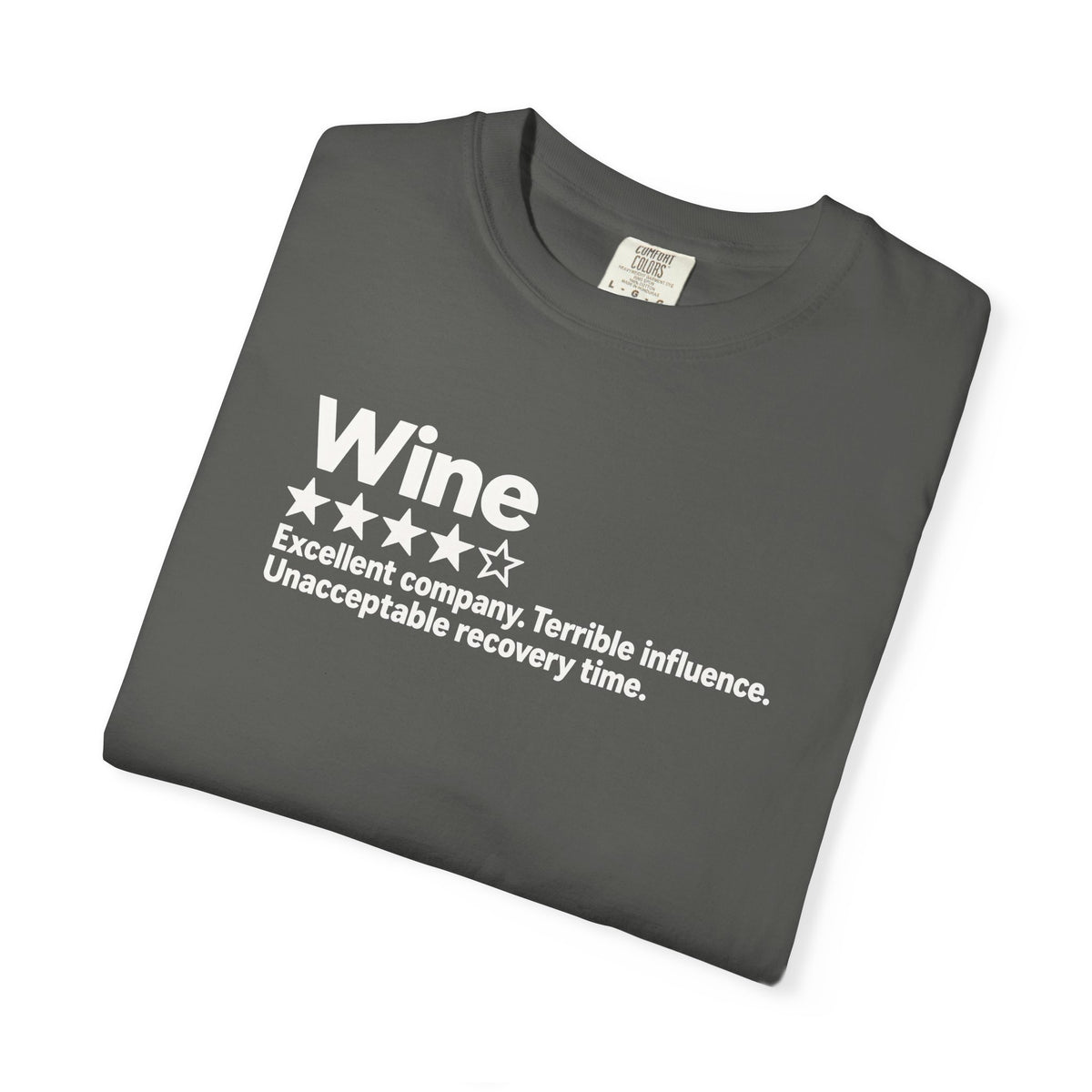 Wine Rating Graphic T-Shirt — "Wine: Excellent company, Terrible influence"
