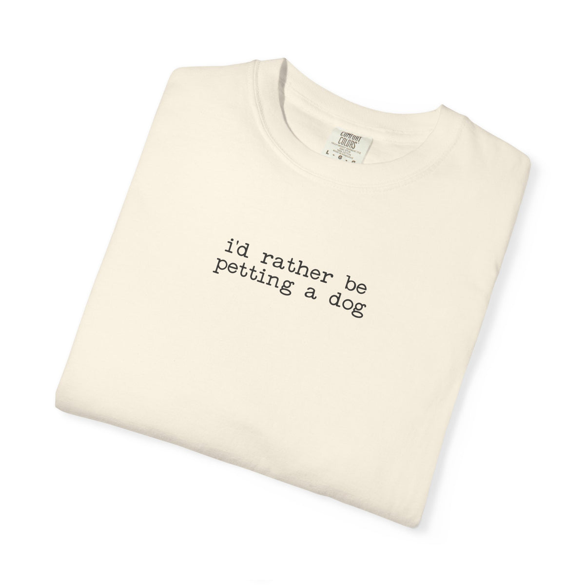 I'd Rather Be Petting a Dog T-Shirt — Casual Minimalist Dog Lover Tee