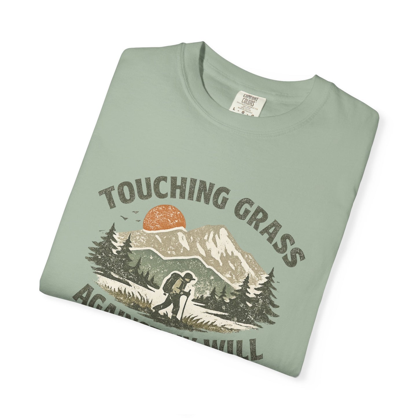 Touching Grass Against My Will Hiking T-Shirt — Anti-Hustle, Reluctant Camper Tee