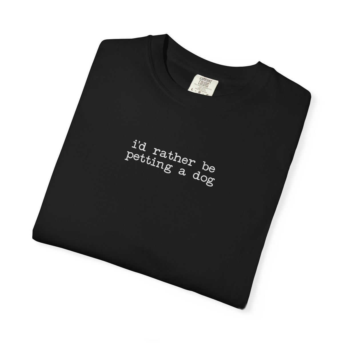 I'd Rather Be Petting a Dog T-Shirt — Casual Minimalist Dog Lover Tee
