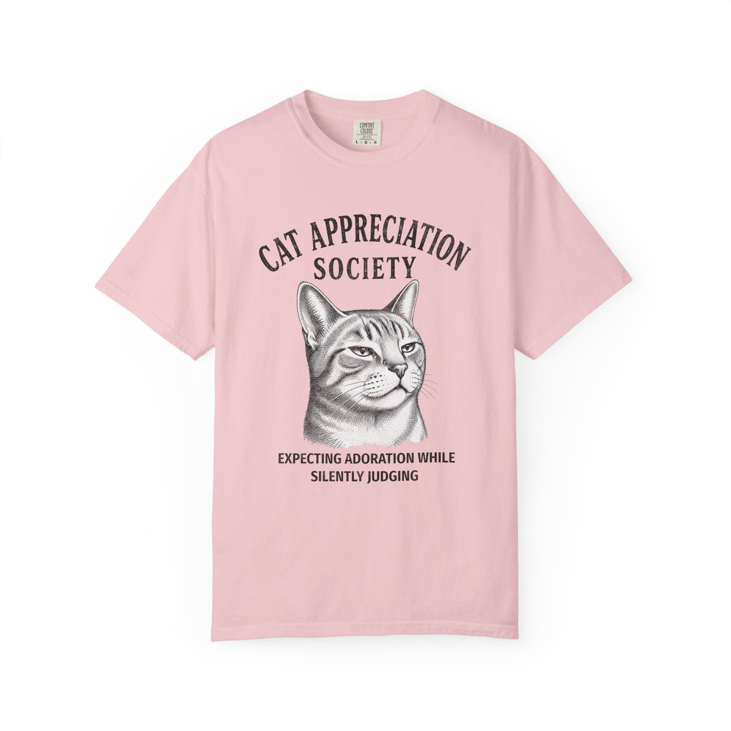 Cat Appreciation Society T-Shirt — “Expecting Adoration While Silently Judging”