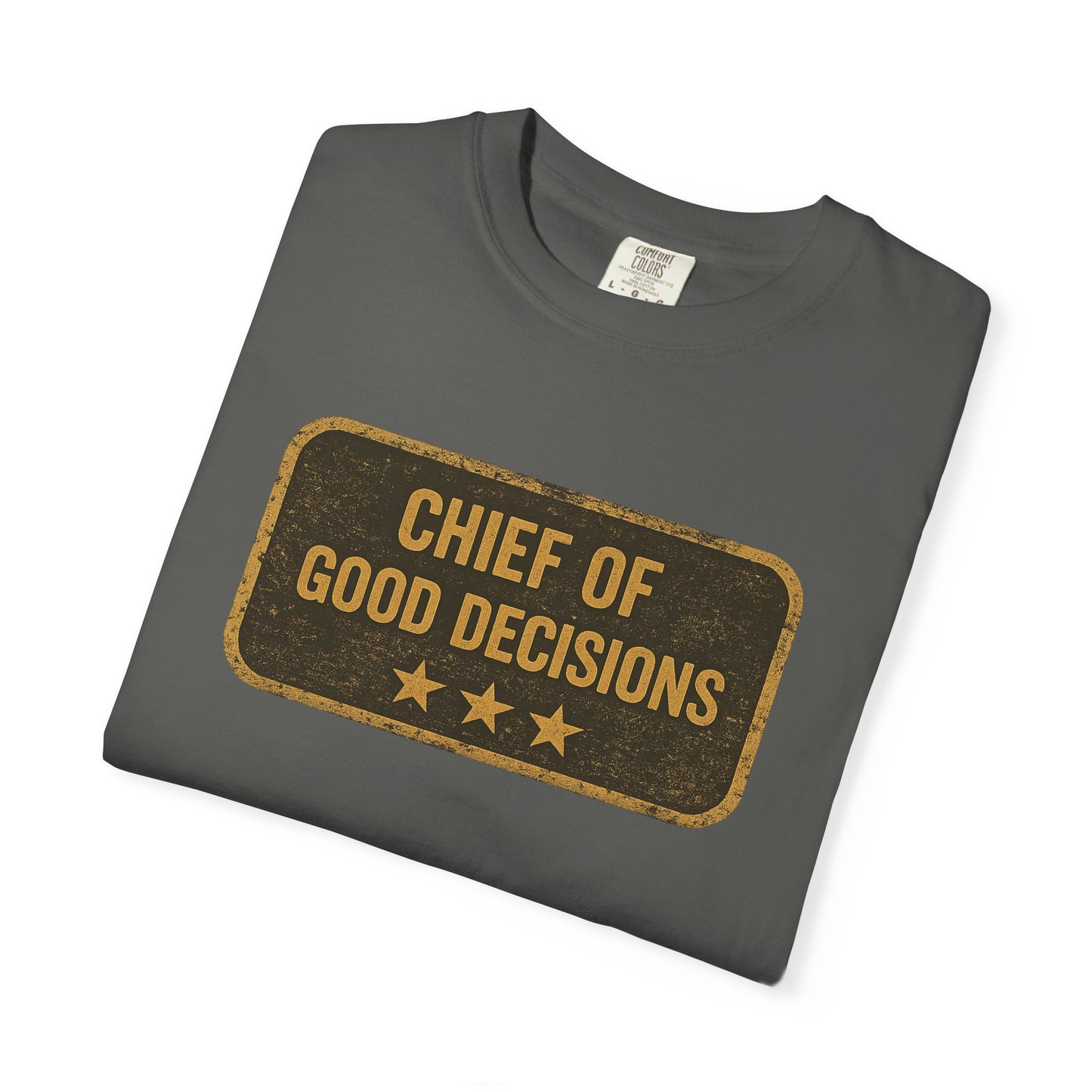 Chief of Good Decisions T-Shirt