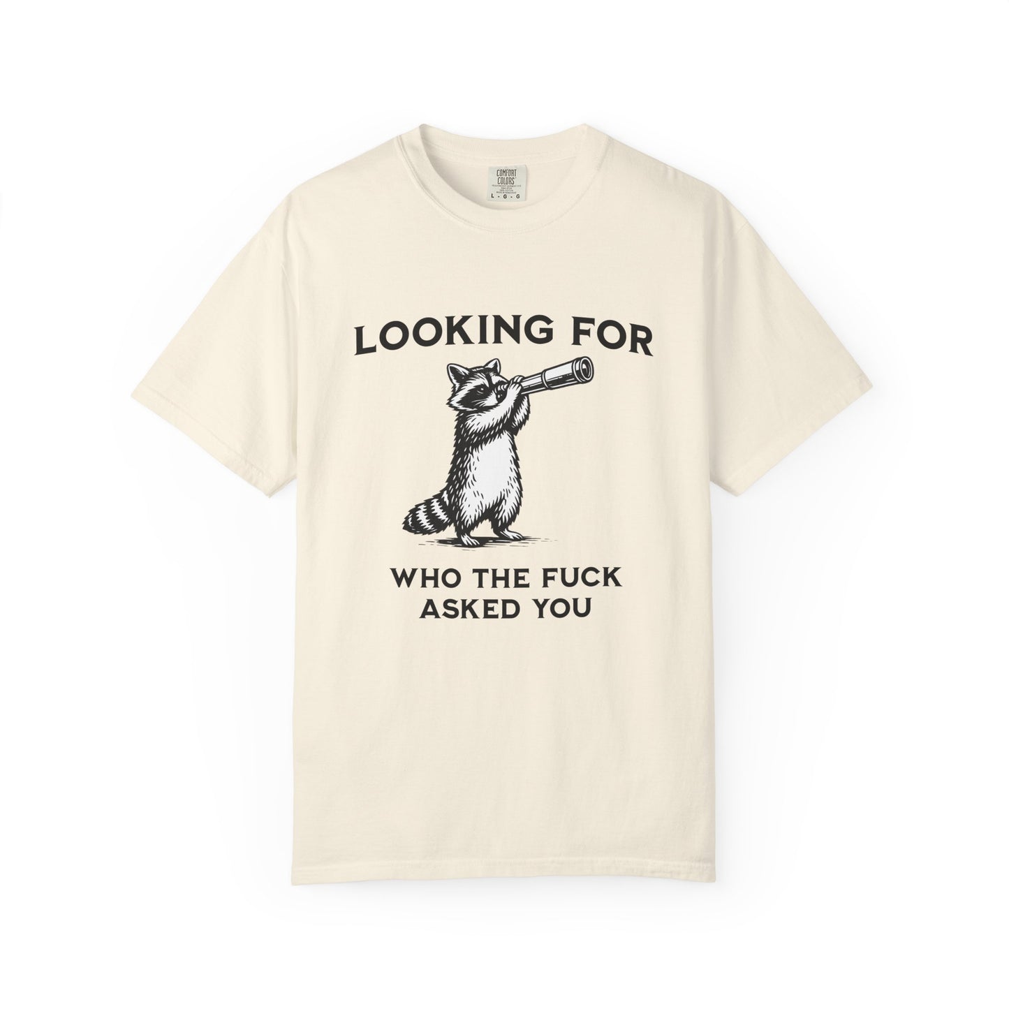 Raccoon Telescope T-Shirt — "Looking for Who the F*** Asked You" Funny Graphic Tee