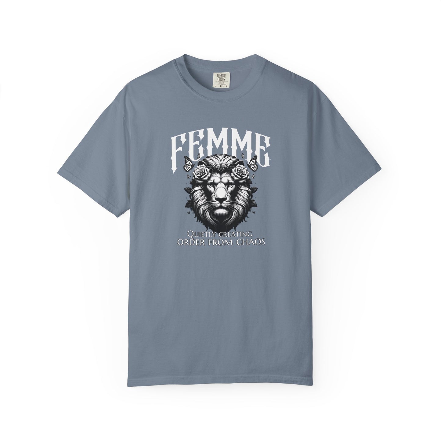 FEMME Lion T-Shirt | Quietly Creating Order From Chaos | Women's Empowerment Graphic Tee