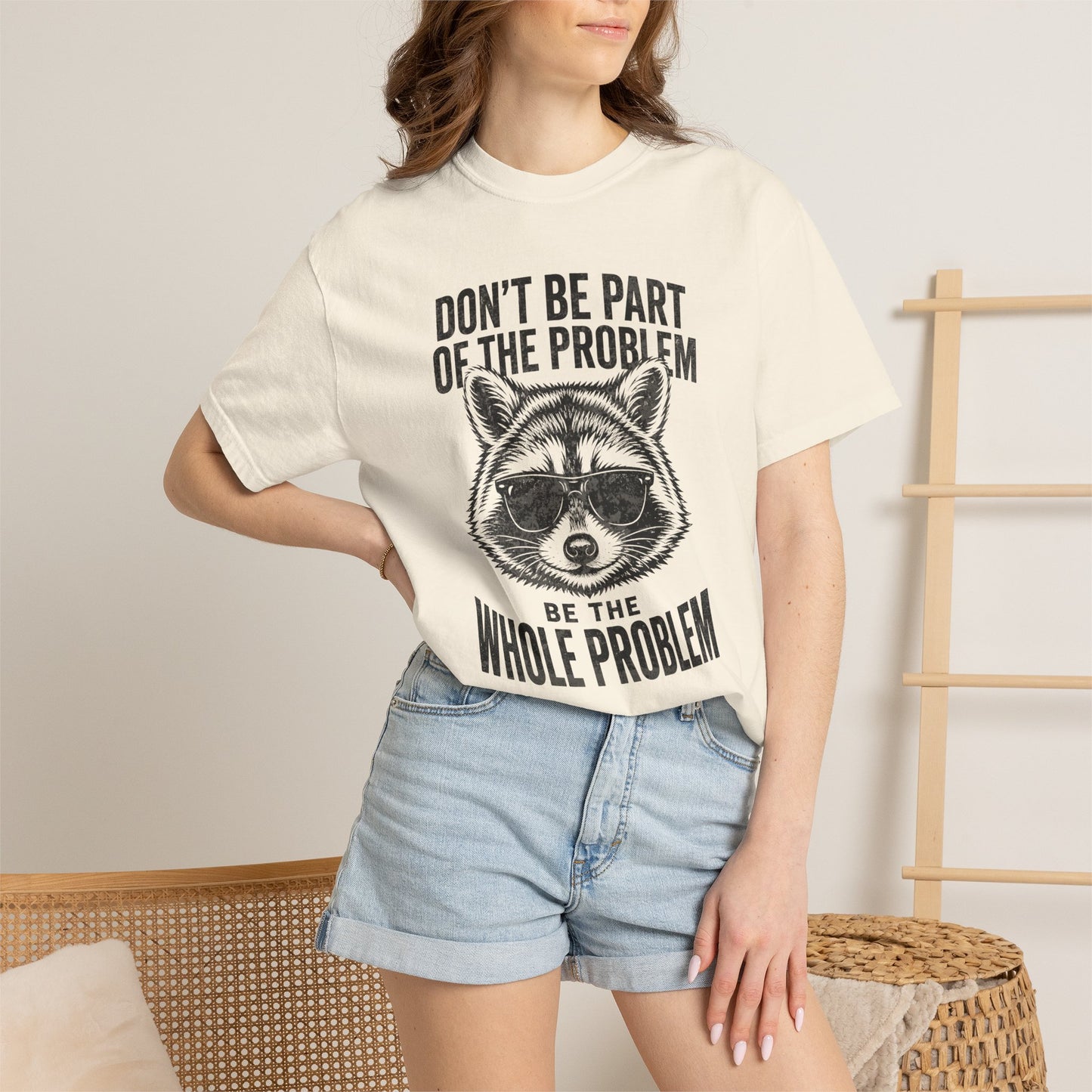 Raccoon Graphic T-Shirt "Don't Be Part of the Problem, Be the Whole Problem" Retro Funny Vintage Tee