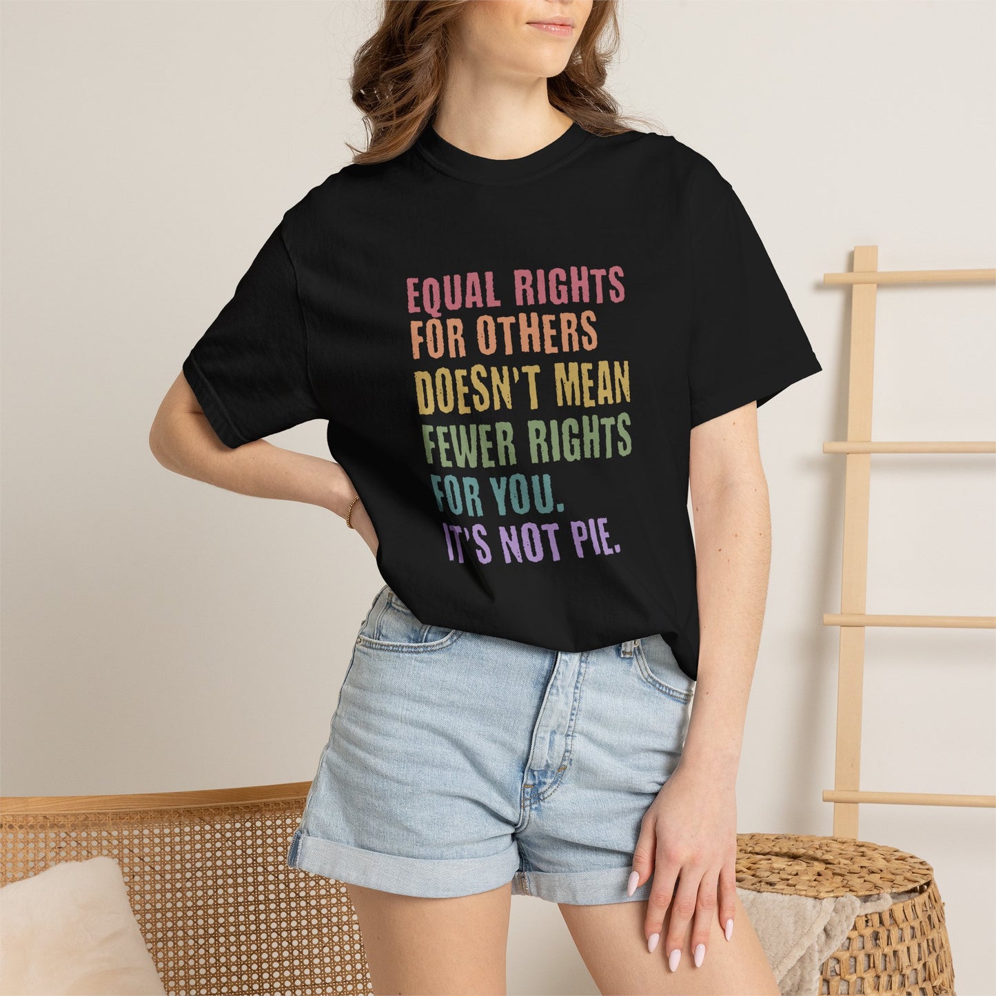 Equality T-Shirt — “Equal Rights for Others Doesn’t Mean Fewer Rights for You. It’s Not Pie.”