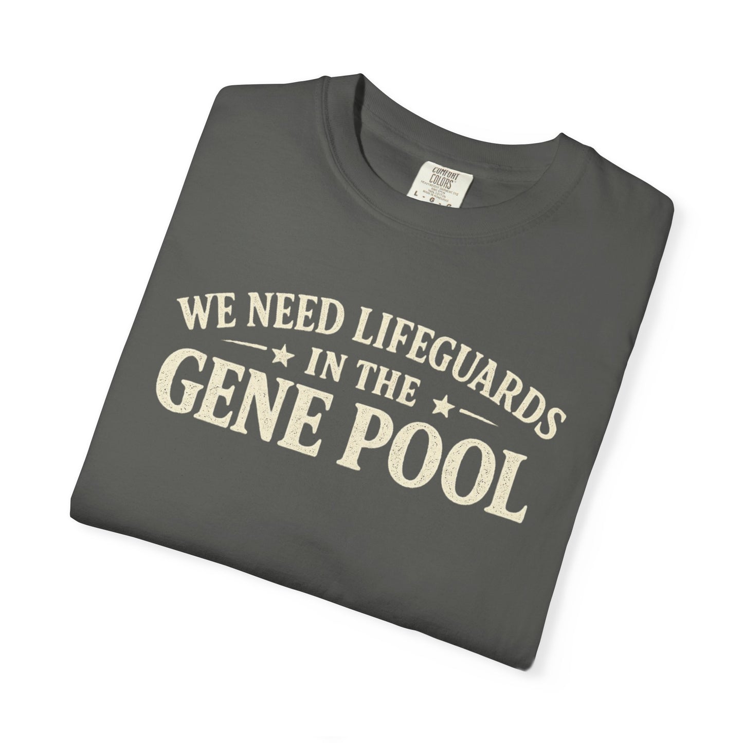 We Need Lifeguards In The Gene Pool T-Shirt — Funny Sarcastic Joke Tee