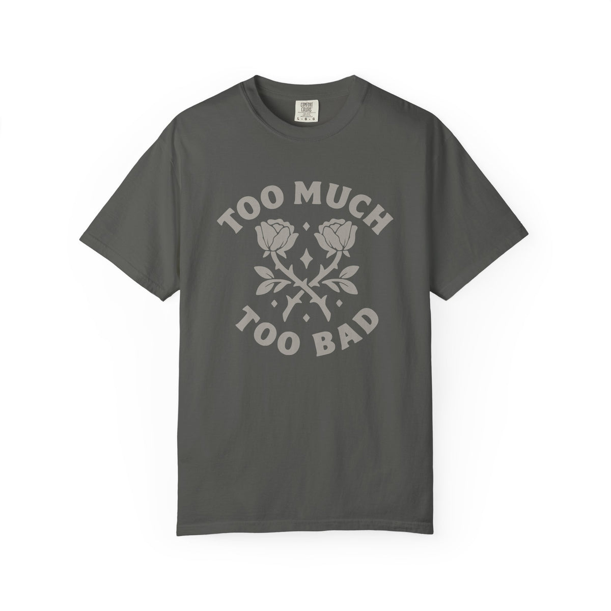 Too Much Too Bad Unapologetic Rose Graphic T-Shirt