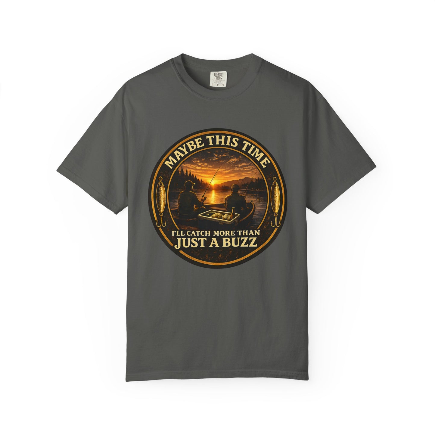 Fishing T-Shirt — "Maybe This Time I'll Catch More Than Just a Buzz" Funny Fishing Tee