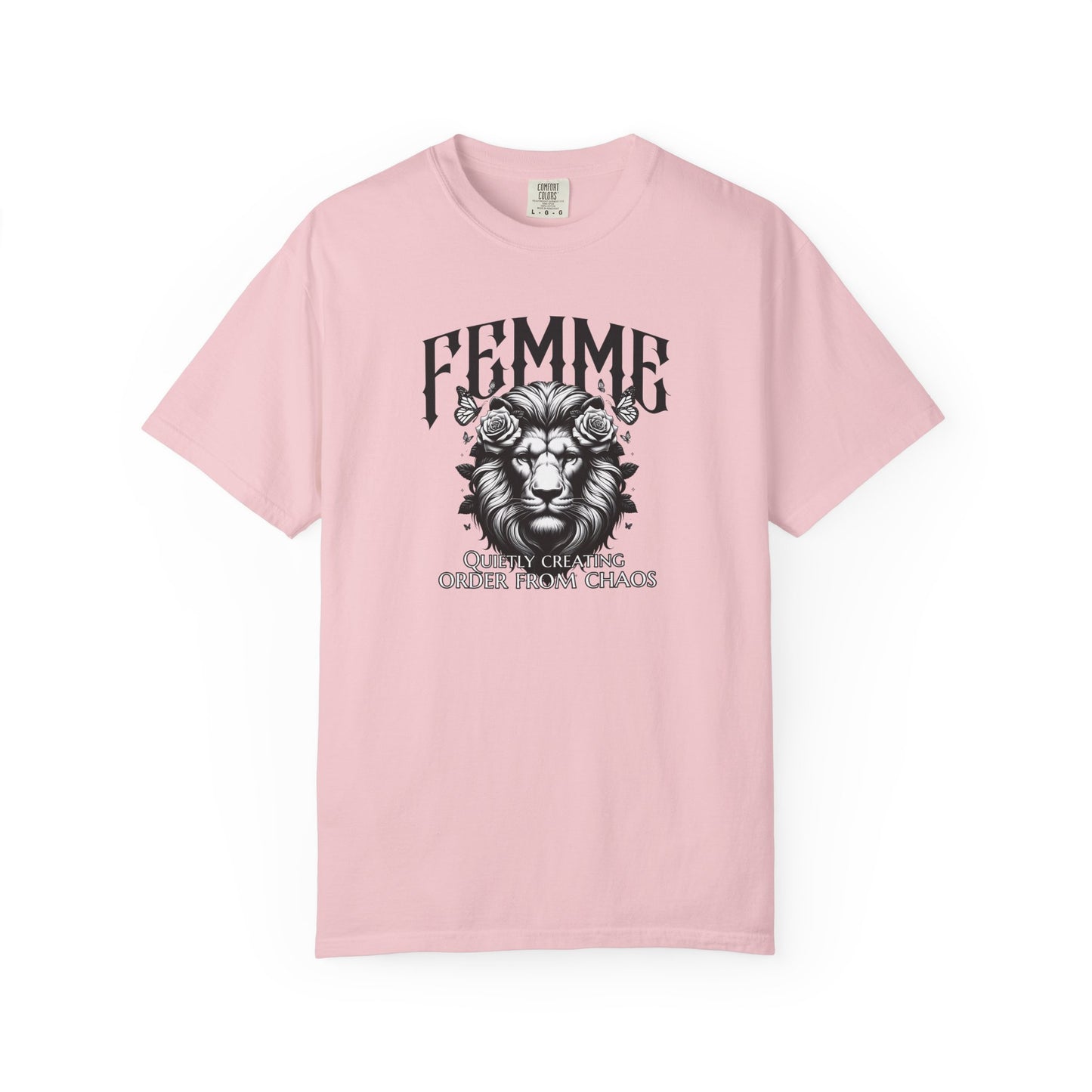 FEMME Lion T-Shirt | Quietly Creating Order From Chaos | Women's Empowerment Graphic Tee